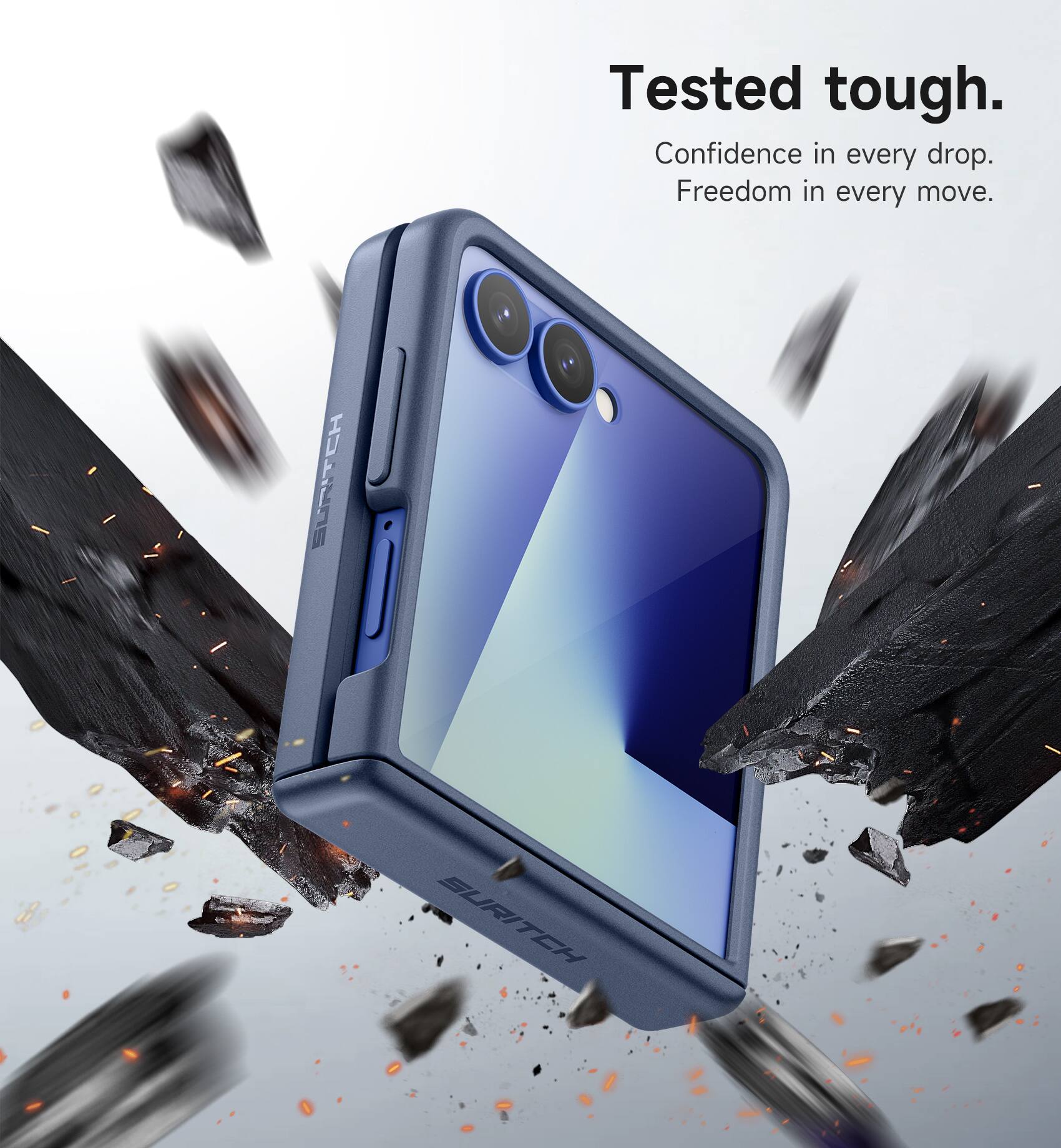 Tested tough.  
Confidence in every drop.  
Freedom in every move.  
SUITCH