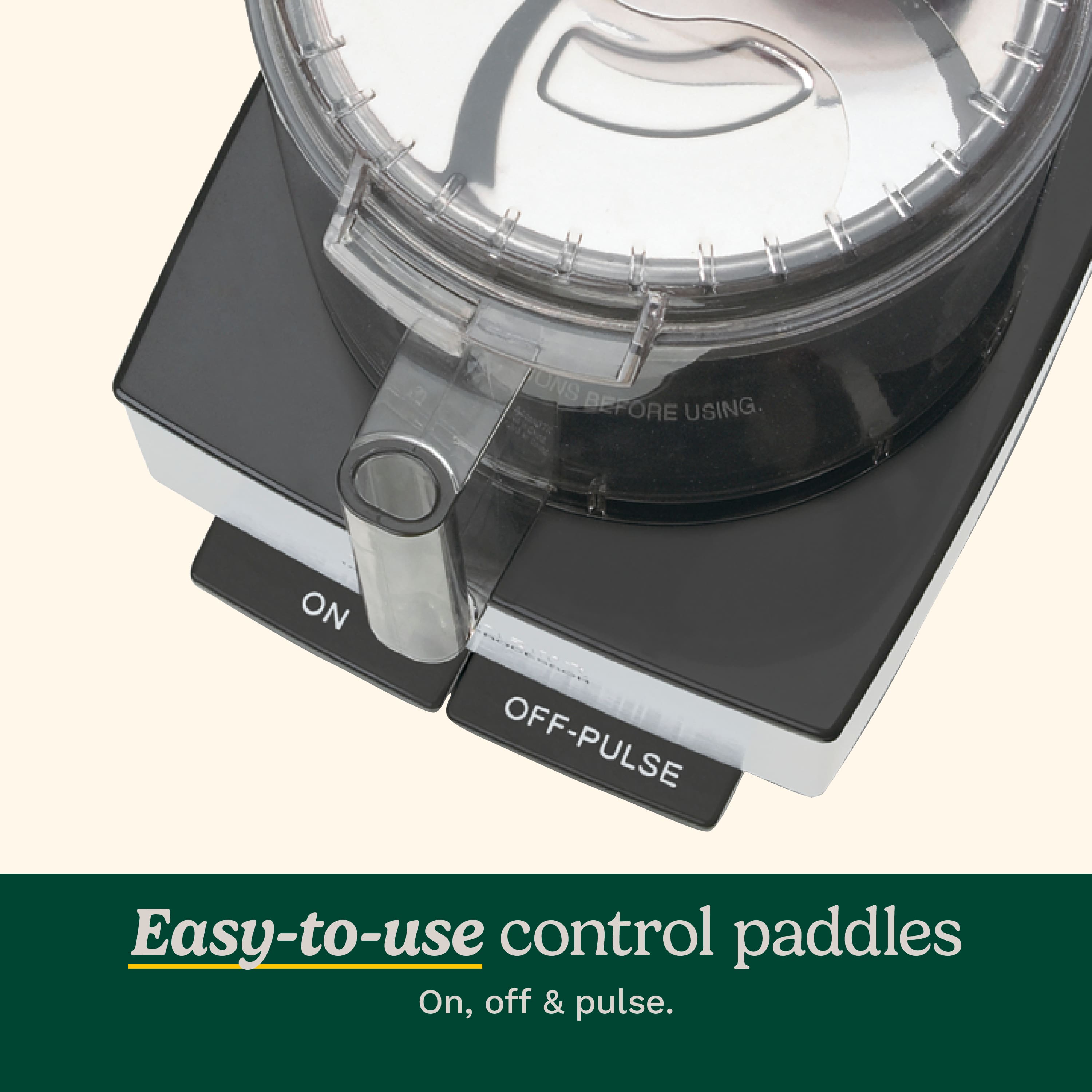 TONS BEFORE USING. ON OFF-PULSE Easy-to-use control paddles On, off & pulse.