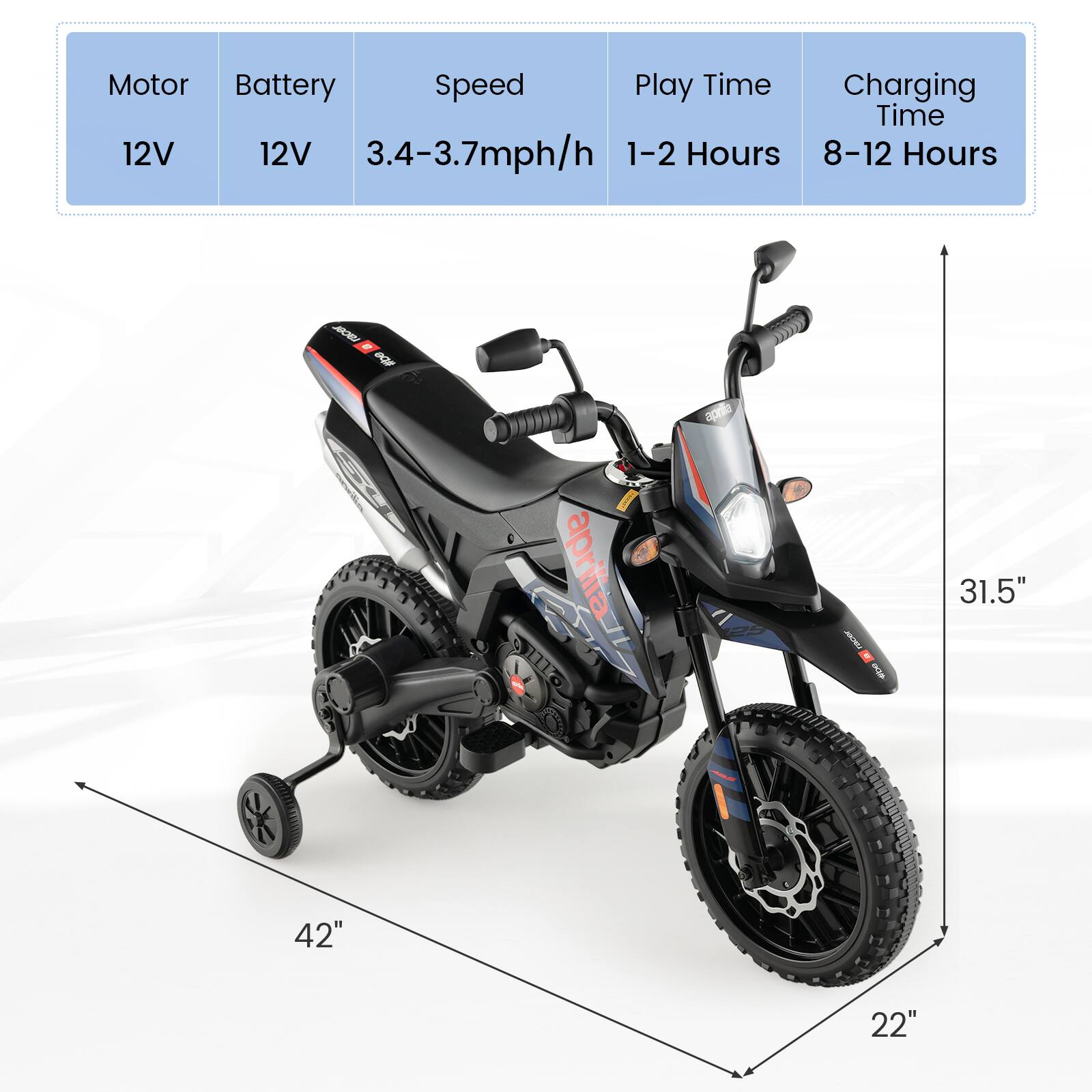 Motor: 12V  
Battery: 12V  
Speed: 3.4-3.7 mph/h  
Play Time: 1-2 Hours  
Charging Time: 8-12 Hours  

Dimensions:  
- Length: 42"  
- Width: 22"  
- Height: 31.5"
