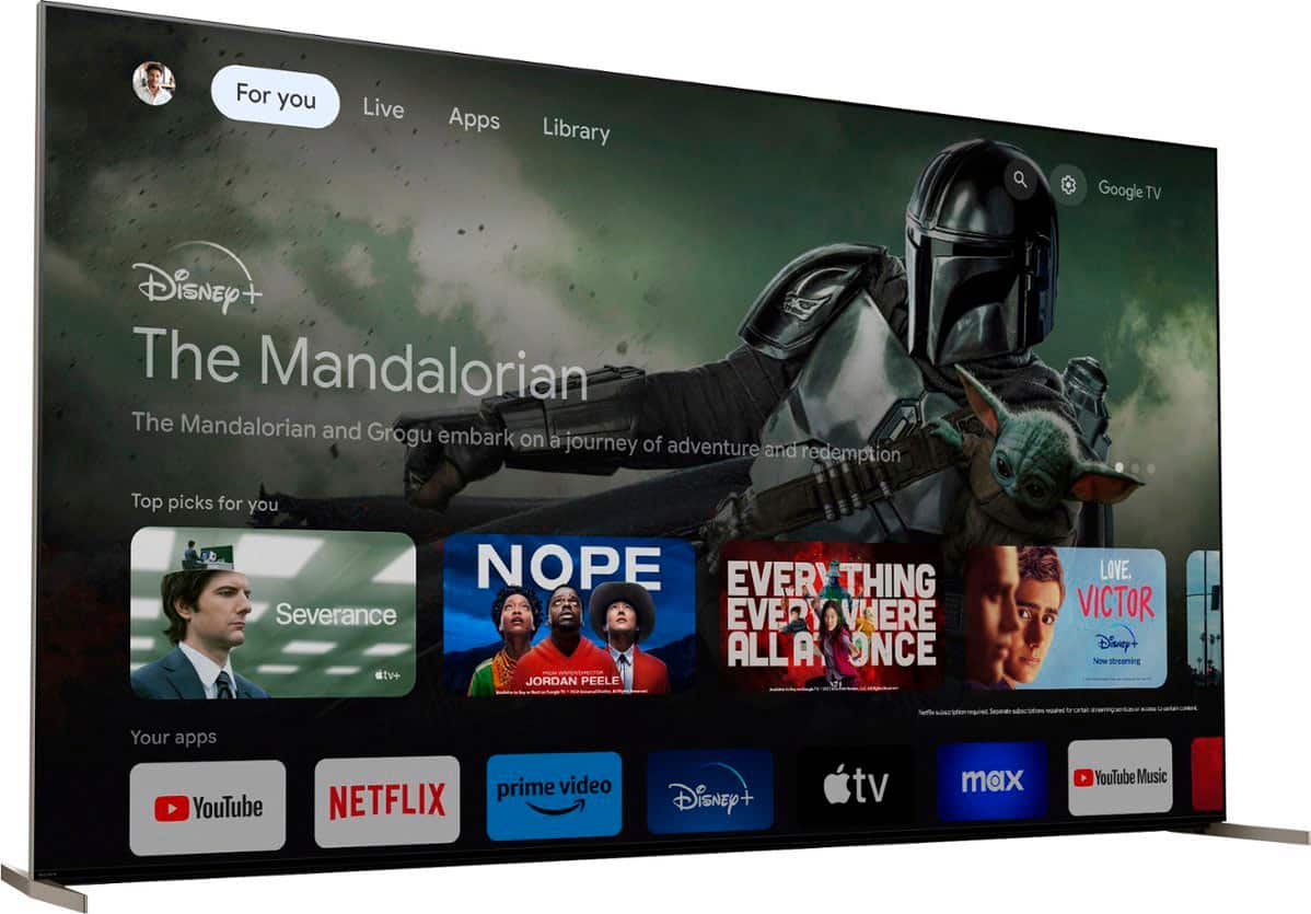 For you: Live Apps Library Google TV Disney+ The Mandalorian The Mandalorian and Grogu embark on a journey of adventure and redemption Top picks for you: NOPE EVERYTHING Severance EVERYTHING ALL AT ONCE tv+ Jordan Peele LOVE. VICTOR Disney+ Now streaming Your apps: YouTube, Prime Video, Netflix, Disney+, TV Max, YouTube Music