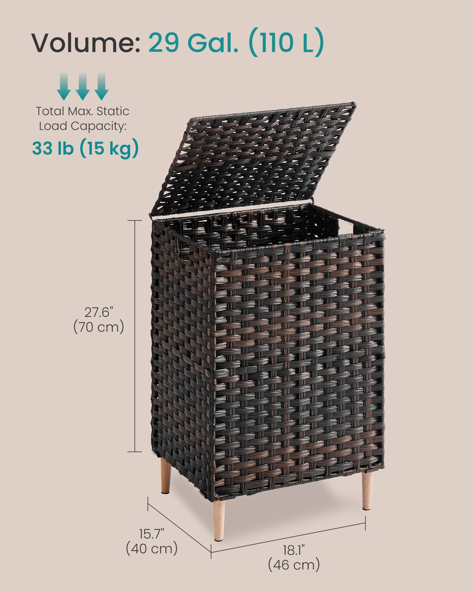 Volume: 29 Gal. (110 L)  
Total Max. Static Load Capacity: 33 lb (15 kg)  
27.6" (70 cm)  
15.7" (40 cm)  
18.1" (46 cm)