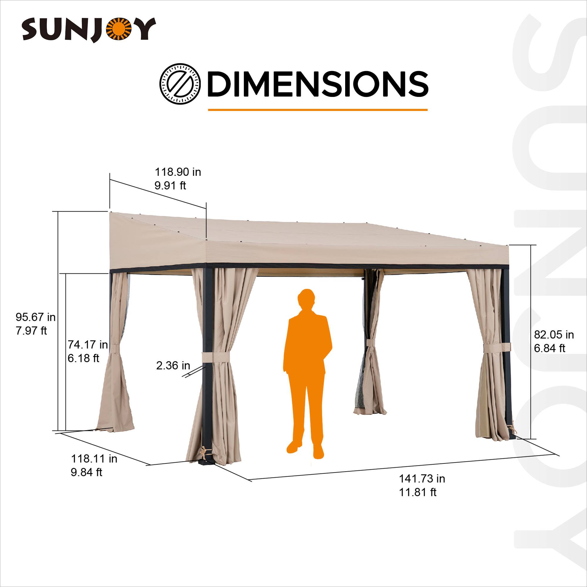 SUNJOY DIMENSIONS

118.90 in (9.91 ft)  
95.67 in (7.97 ft)  
74.17 in (6.18 ft)  
2.36 in  
118.11 in (9.84 ft)  
141.73 in (11.81 ft)  
82.05 in (6.84 ft)