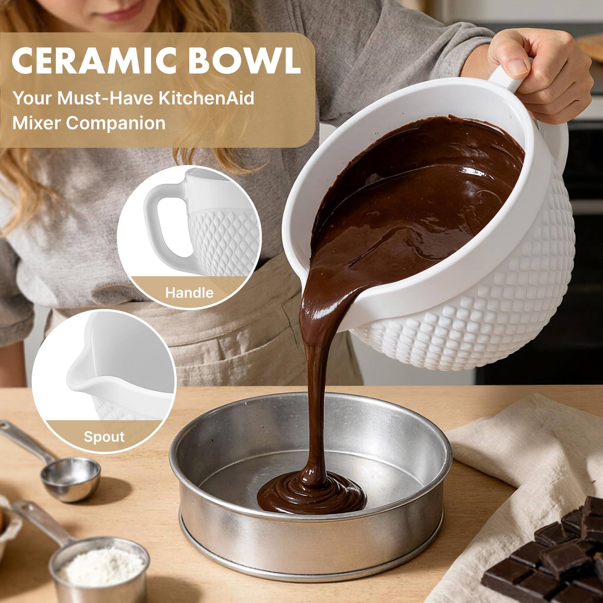 CERAMIC BOWL  
Your Must-Have KitchenAid Mixer Companion  

Handle  
Spout