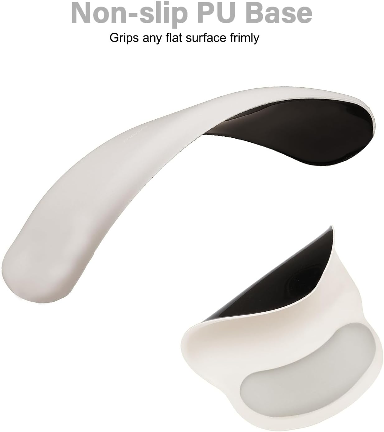 Non-slip PU Base  
Grips any flat surface firmly