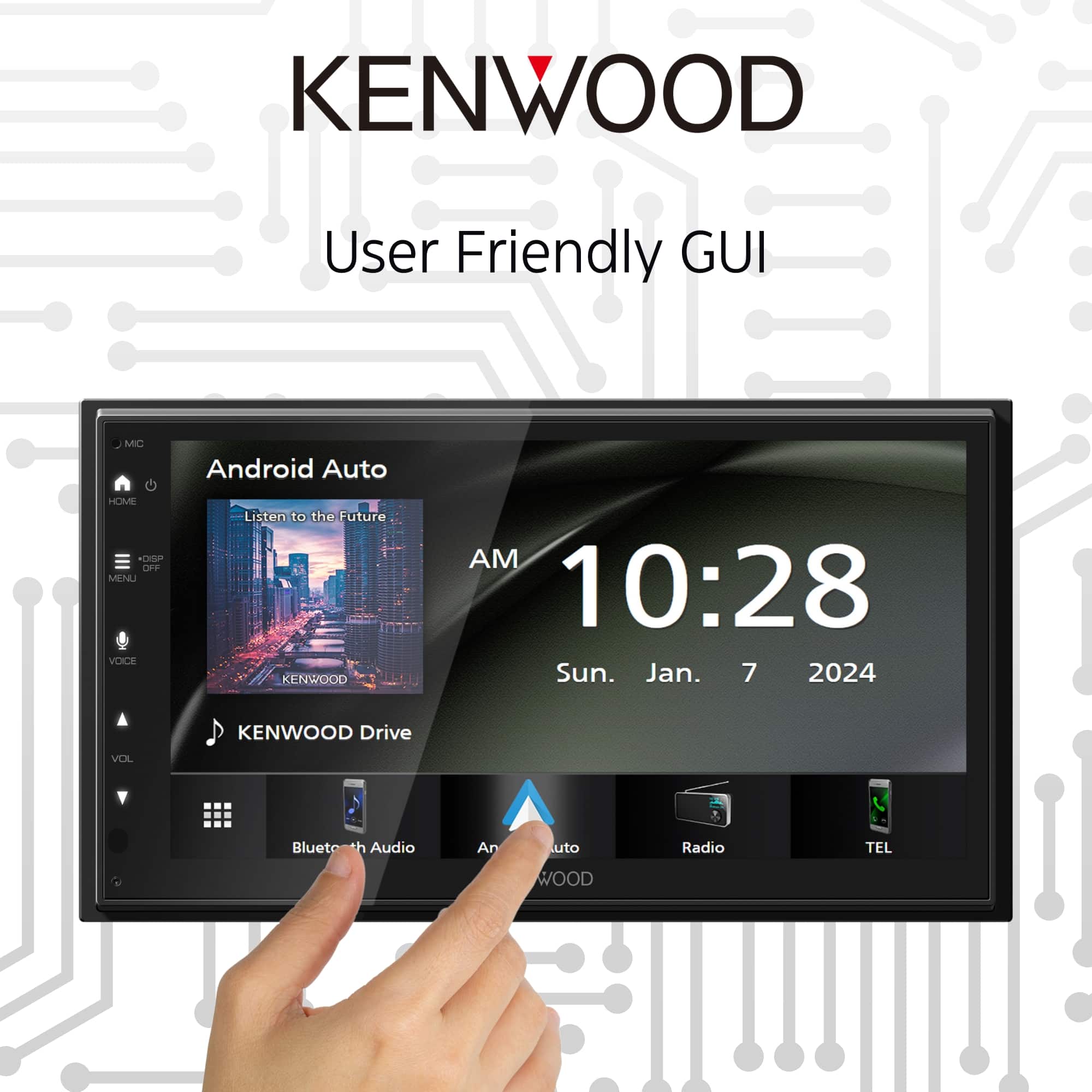 KENWOOD User Friendly GUI MIC Android Auto HOME RONGO OFF MENU VOICE Listen to the Future KENWOOD AM 10:28 Sun. Jan. 7 2024 KENWOOD Drive VOL Bluetooth Audio Auto Radio TEL WOOD