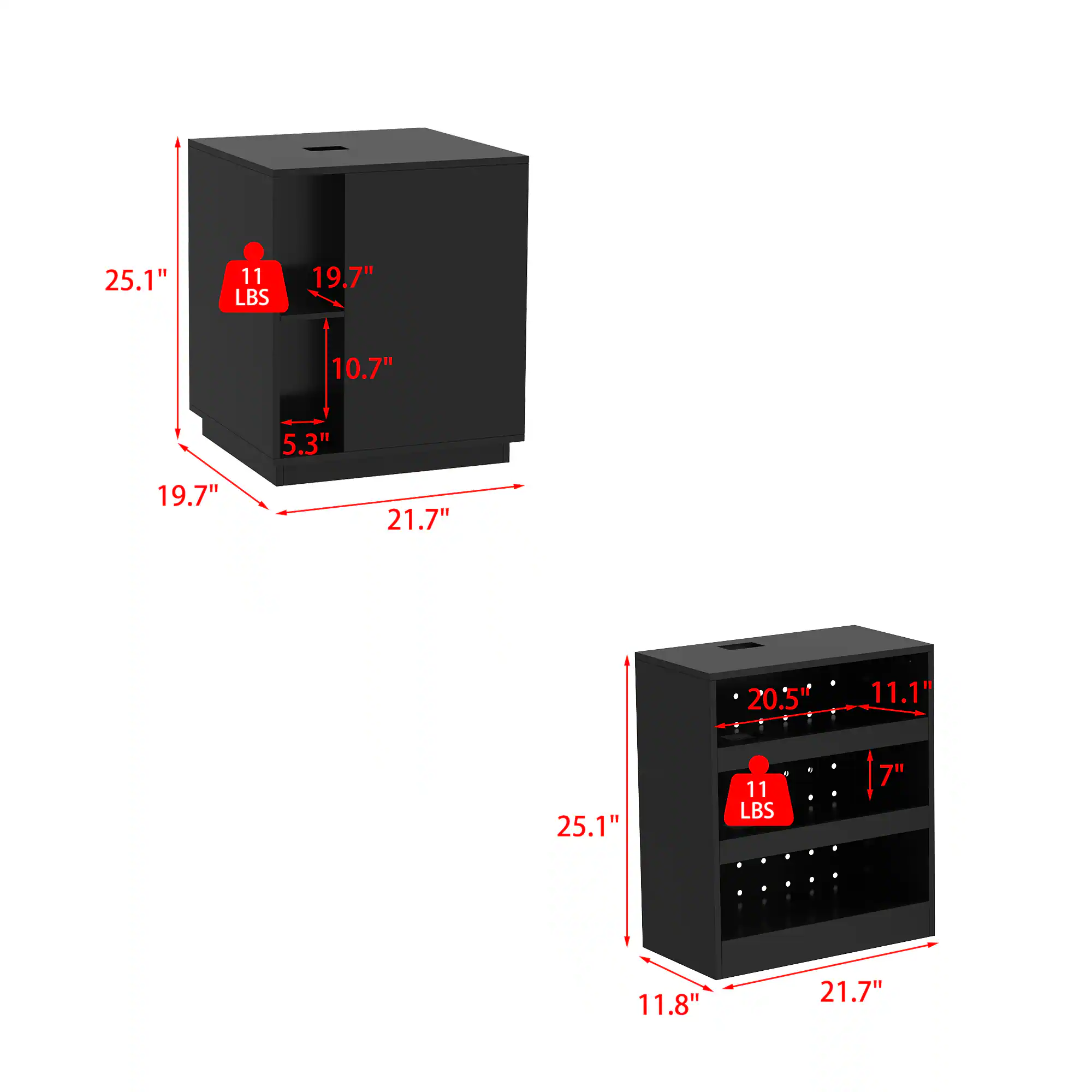25.1" x 19.7" x 21.7"  
11 LBS  
19.7" x 10.7" x 5.3"  

25.1" x 21.7" x 11.8"  
11 LBS  
20.5" x 11.1" x 7"