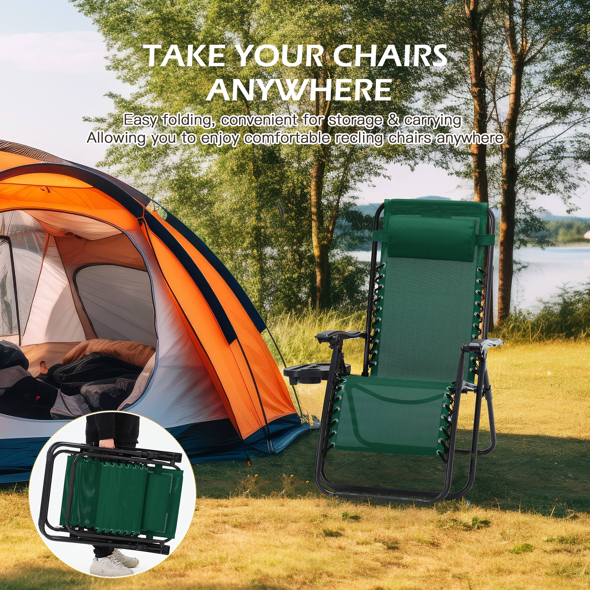 TAKE YOUR CHAIRS ANYWHERE

Easy folding, convenient for storage & carrying  
Allowing you to enjoy comfortable reclining chairs anywhere