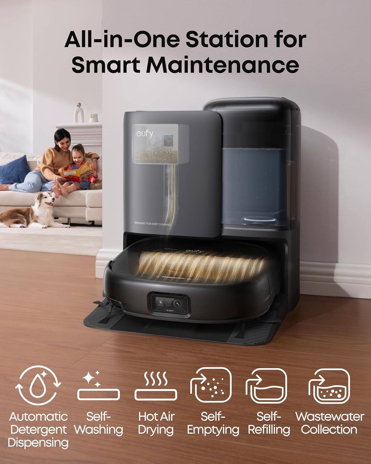 All-in-One Station for Smart Maintenance cufy DESIGNED FOR DEEP CLEANING SUr Automatic Self- Hot Air Self- Self- Wastewater Detergent Washing Drying Emptying Refilling Collection Dispensing