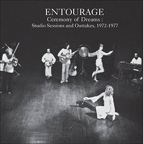 ENTOURAGE  
Ceremony of Dreams:  
Studio Sessions and Outtakes, 1972-1977