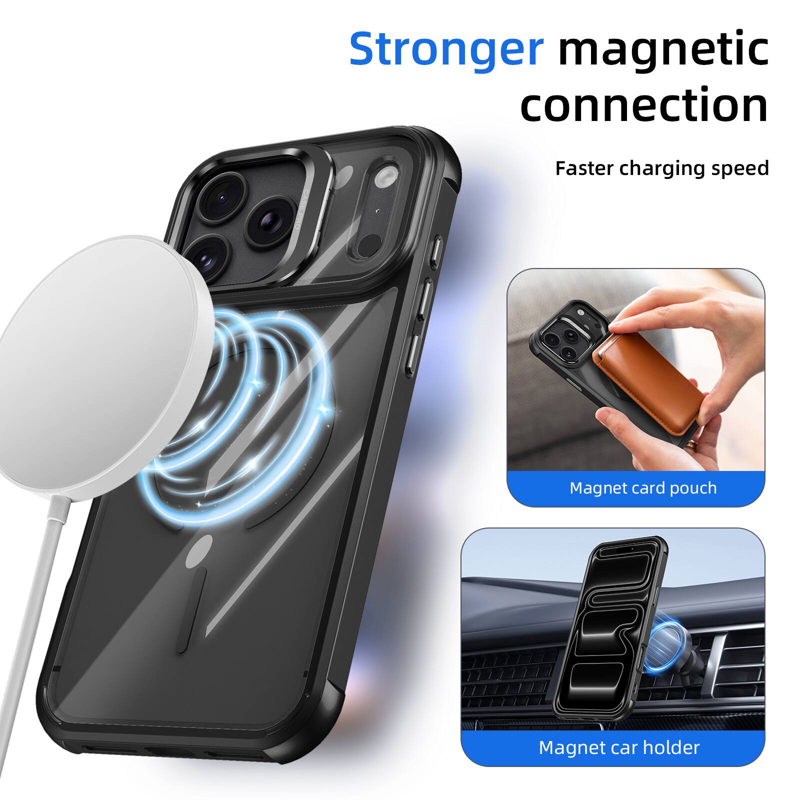 Stronger magnetic connection  
Faster charging speed  
Magnet card pouch  
Magnet car holder