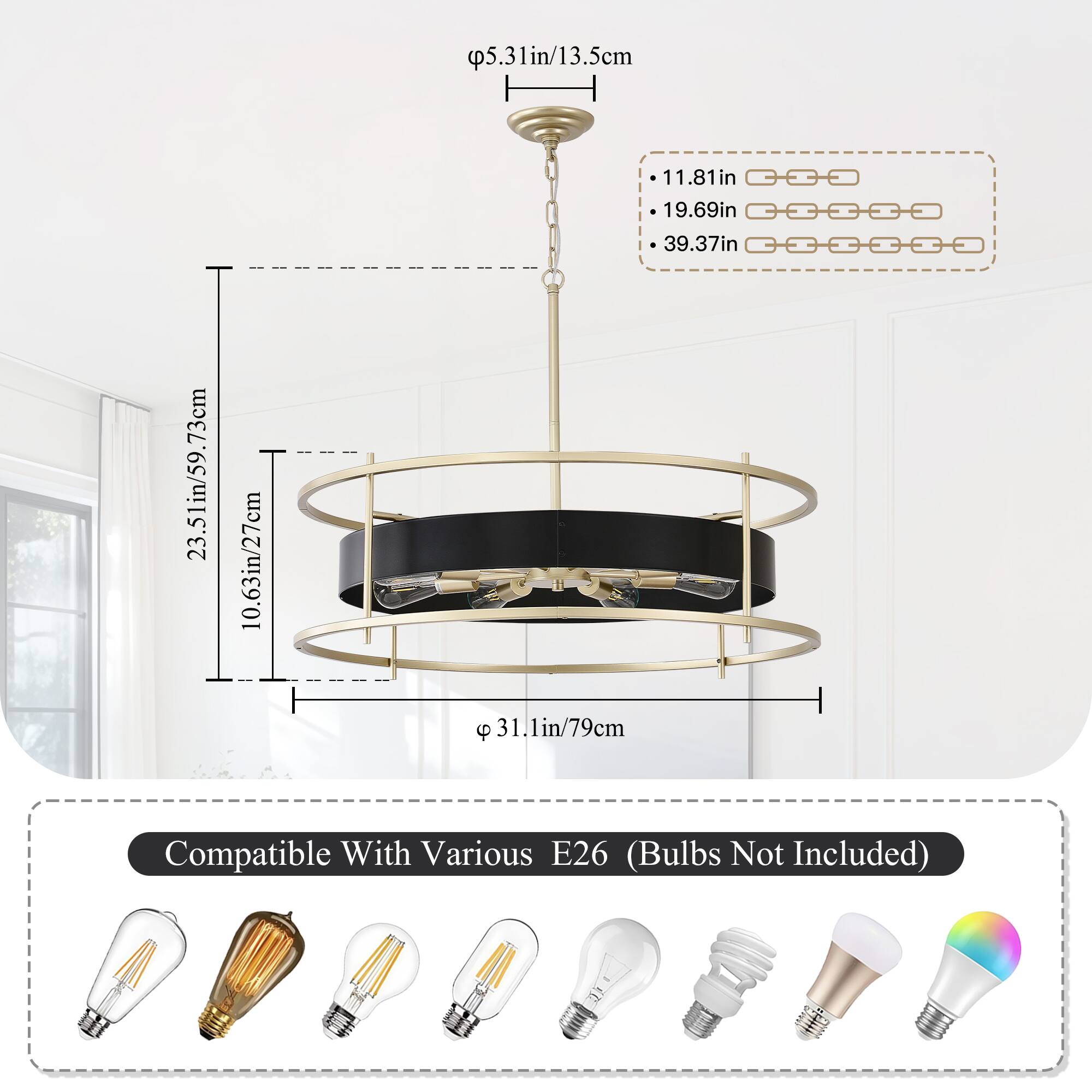 5.31in/13.5cm  
11.81in  
19.69in  
39.37in  
23.51in/59.73cm  
10.63in/27cm  
31.1in/79cm  

Compatible With Various E26 (Bulbs Not Included)