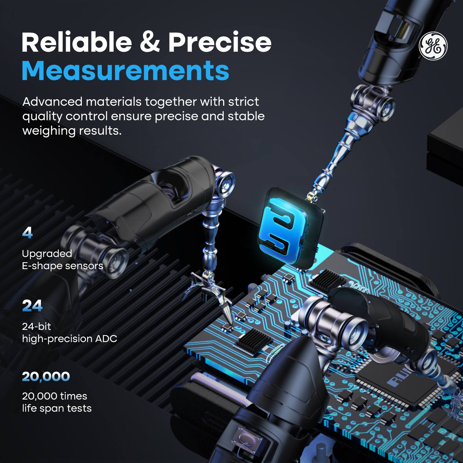 Reliable & Precise Measurements
Advanced materials together with strict quality control ensure precise and stable weighing results.

4 Upgraded E-shape sensors
24 24-bit high-precision ADC
20,000 20,000 times life span tests