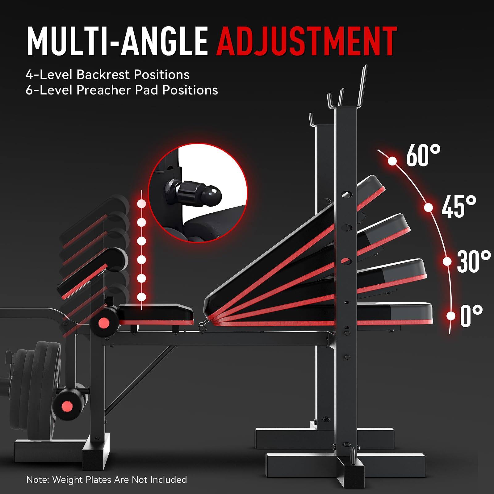 MULTI-ANGLE ADJUSTMENT

4-Level Backrest Positions  
6-Level Preacher Pad Positions

60°  
45°  
30°  
0°

Note: Weight Plates Are Not Included