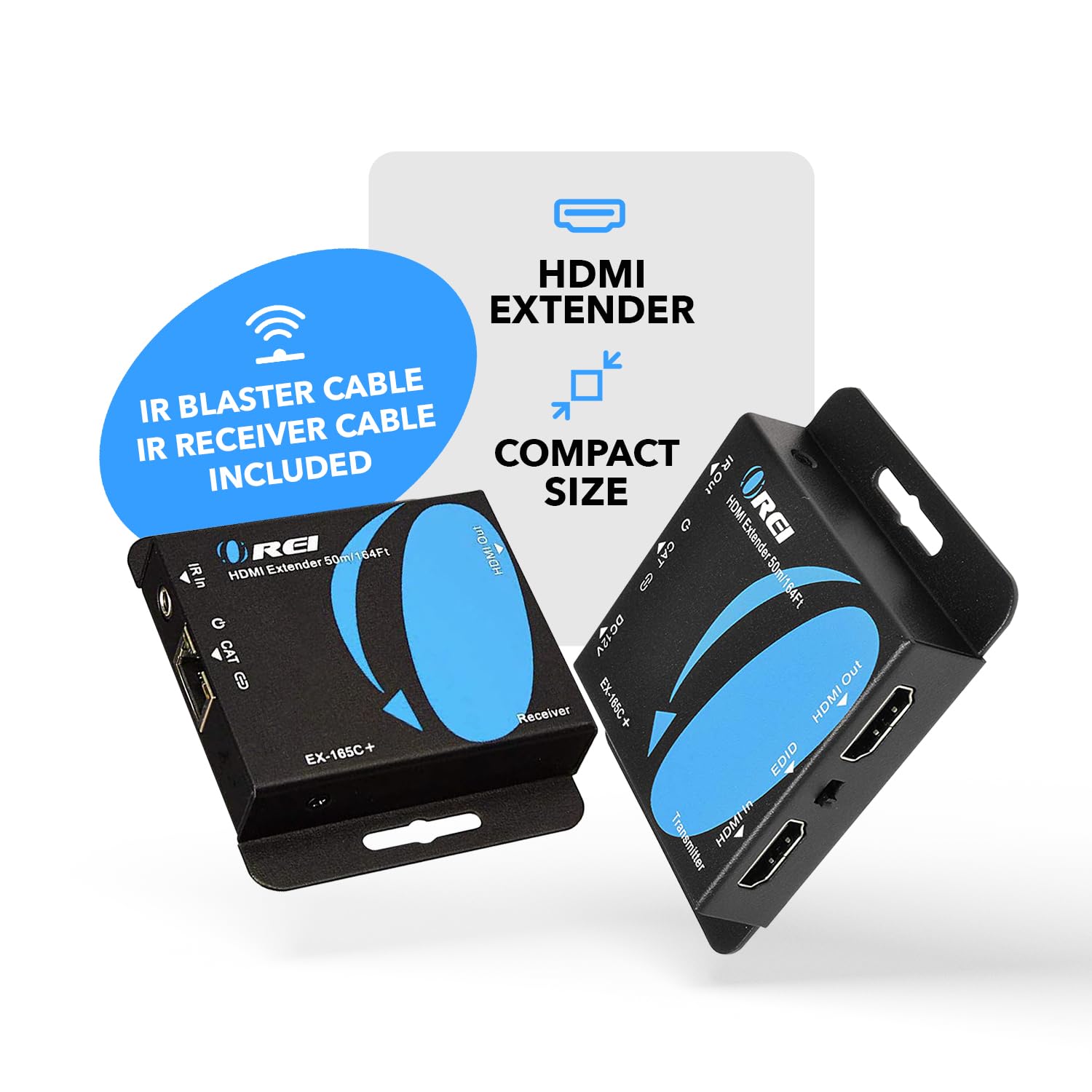 HDMI Extender  
Compact Size  
IR Blaster Cable IR Receiver Cable Included  
HDMI Extender 50m/164ft  
HDMI Extender 50m/104ft  
HDMI Extender 50m/164ft  
HDMI Extender 50m/104ft  
HDMI Extender 50m/164ft  
HDMI Extender 50m/104ft  
HDMI Extender 50m/164ft  
HDMI Extender 50m/104ft  
HDMI Extender 50m/164ft  
HDMI Extender 50m/104ft  
HDMI Extender 50m/164ft  
HDMI Extender 50m/104ft  
HDMI Extender 50m/164ft  
HDMI Extender 50m/104ft  
HDMI Extender 50m/164ft  
HDMI Extender 50m/104ft  
HDMI Extender 50m/164ft  
H