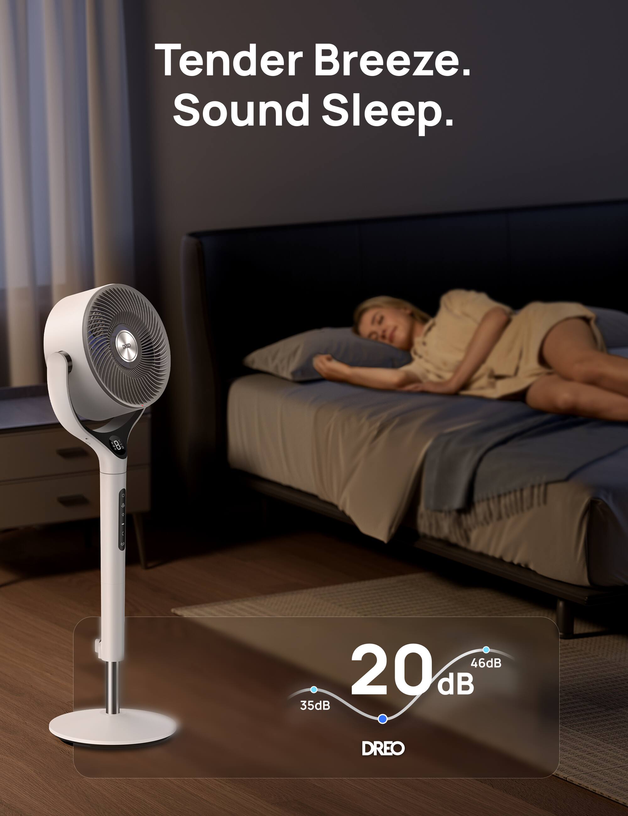 Tender Breeze. Sound Sleep.  
8 46dB 20 dB 35dB DREO