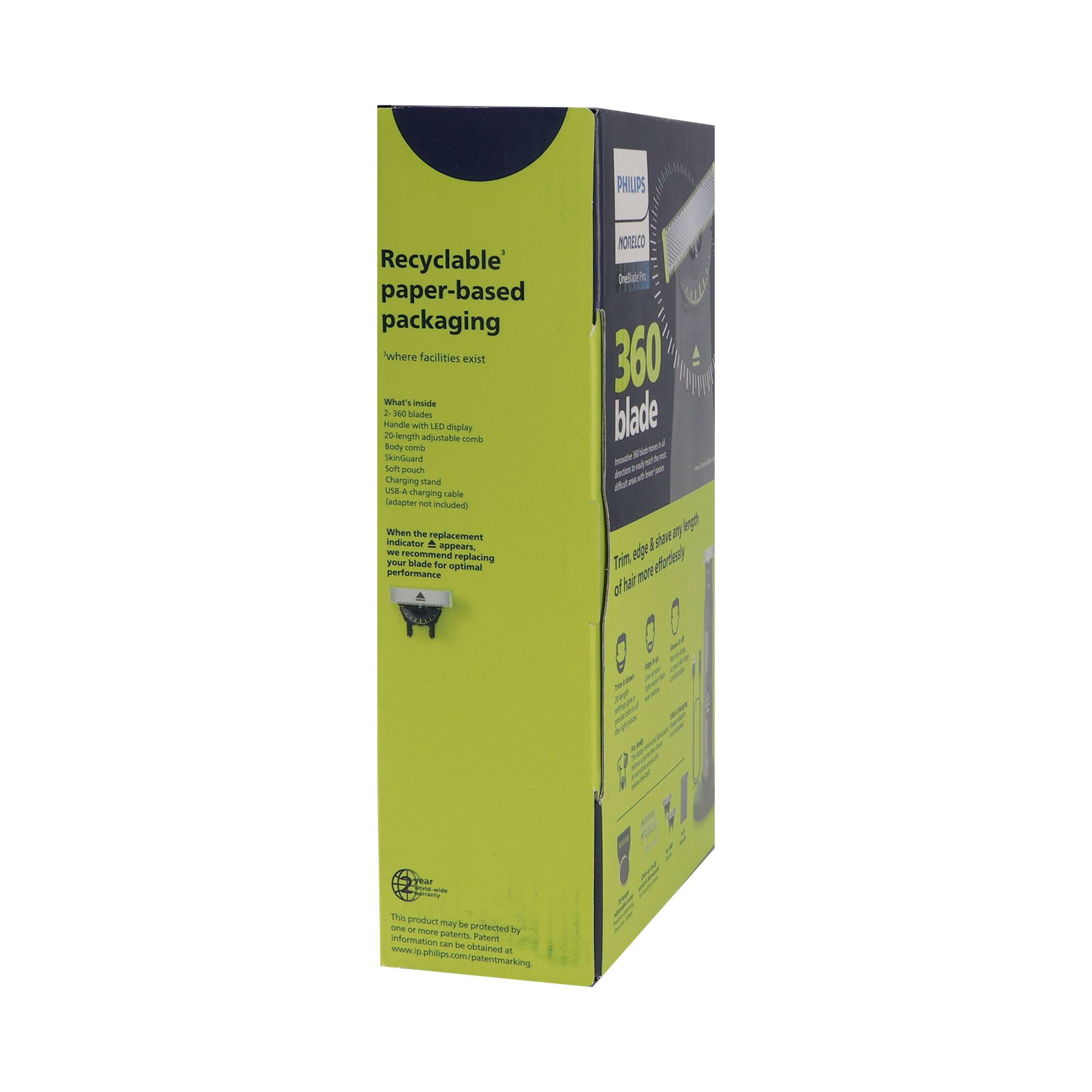 PHILIPS Recyclable paper-based packaging where facilities exist

What's inside:
- 3 x 360 Blades
- 20-length adjustable comb
- Body comb
- Soft pouch
- Charging stand
- Charging cable (adaptor not included)

When the replacement indicator appears, we recommend replacing for optimal performance

NOTE: Delatto 360 blade block - ahe u lge j dne Toit A ftin hair mpr of aot

The product may be protected by one or more patents. Patent information can be obtained at www.philips.com/patentmarking