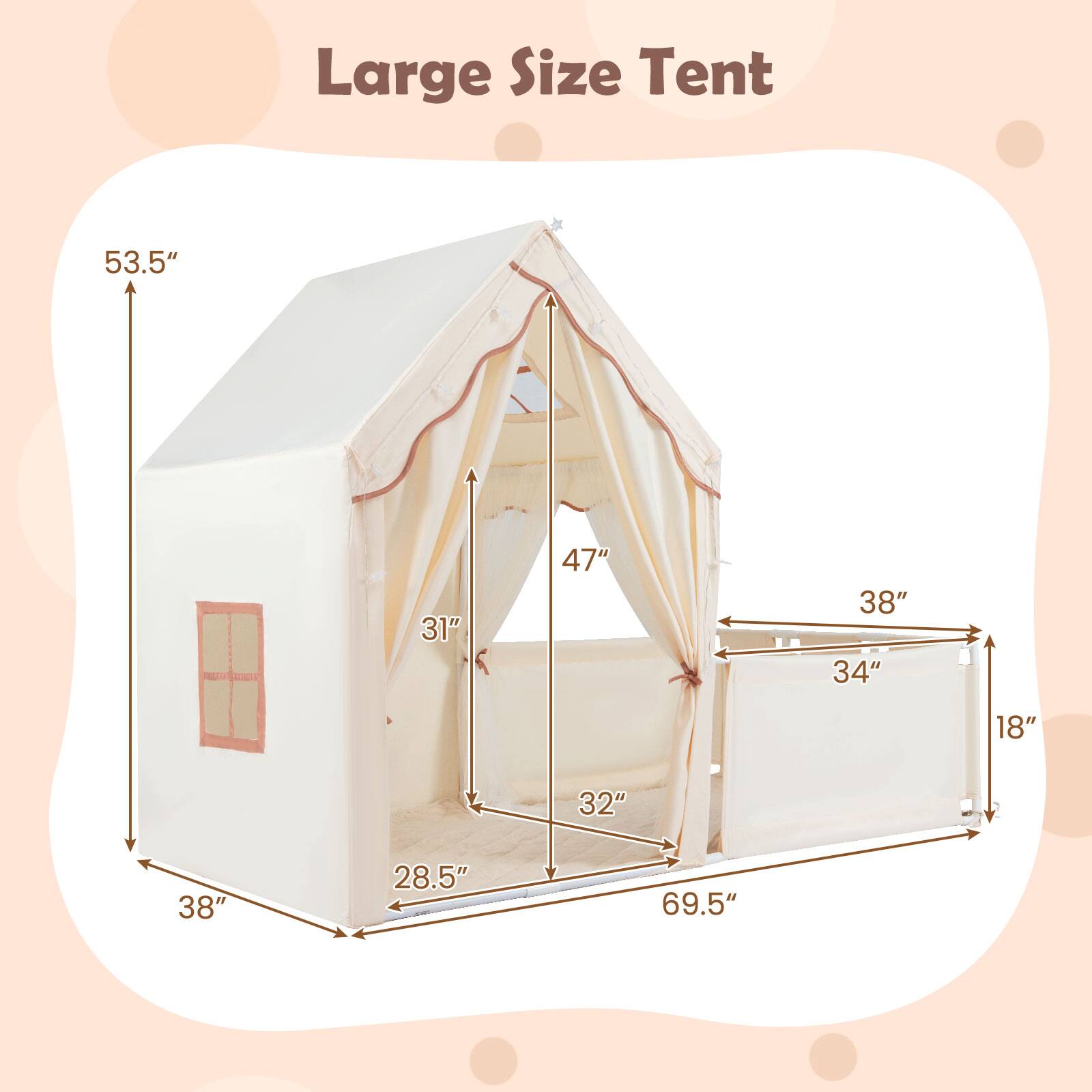 Large Size Tent

- Height: 53.5"
- Width: 38"
- Depth: 69.5"
- Door Height: 32"
- Door Width: 38"
- Side Height: 31"
- Side Width: 28.5"
- Front Height: 47"
- Front Width: 34"
- Rear Height: 18"