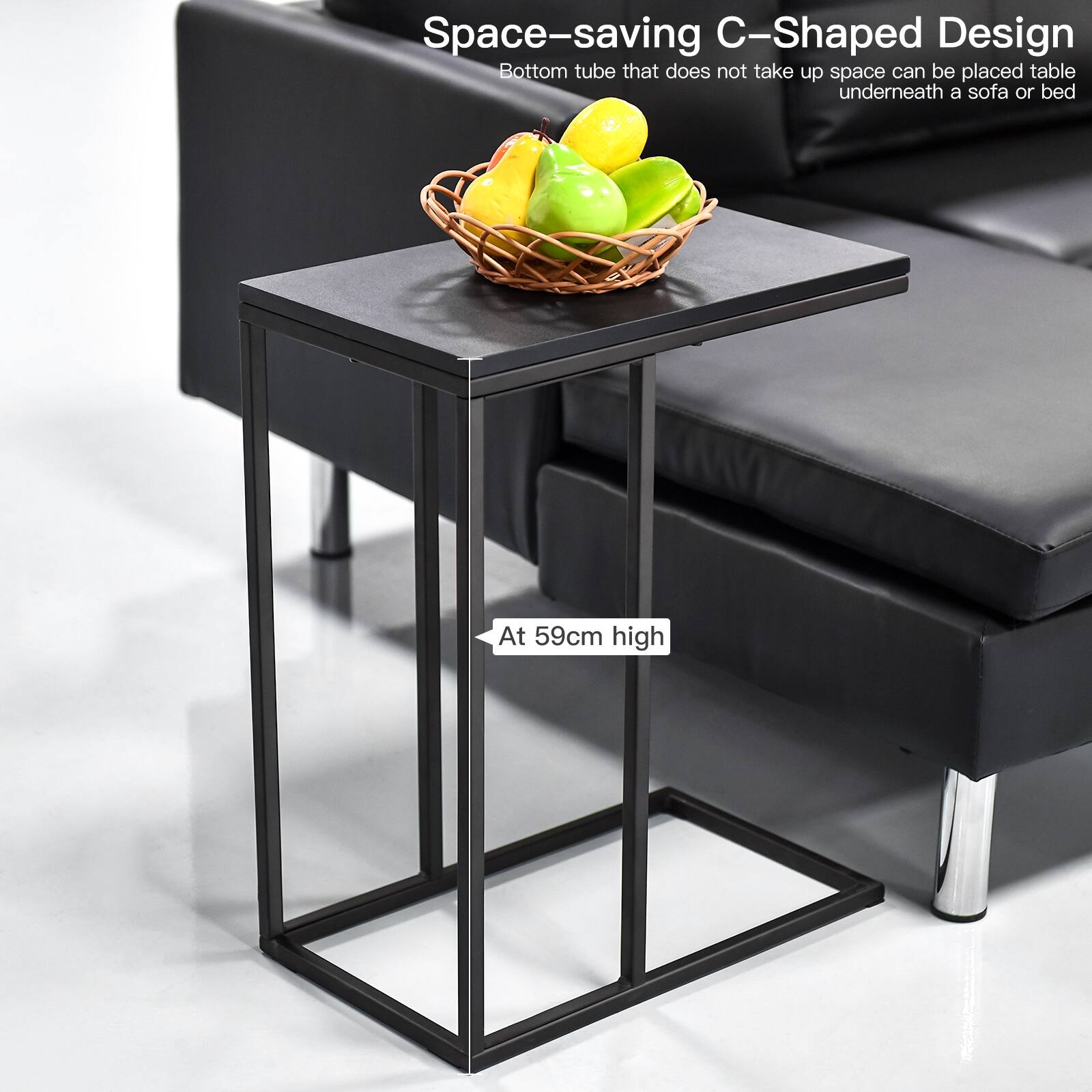 Space-saving C-Shaped Design
Bottom tube that does not take up space can be placed table underneath a sofa or bed
At 59cm high