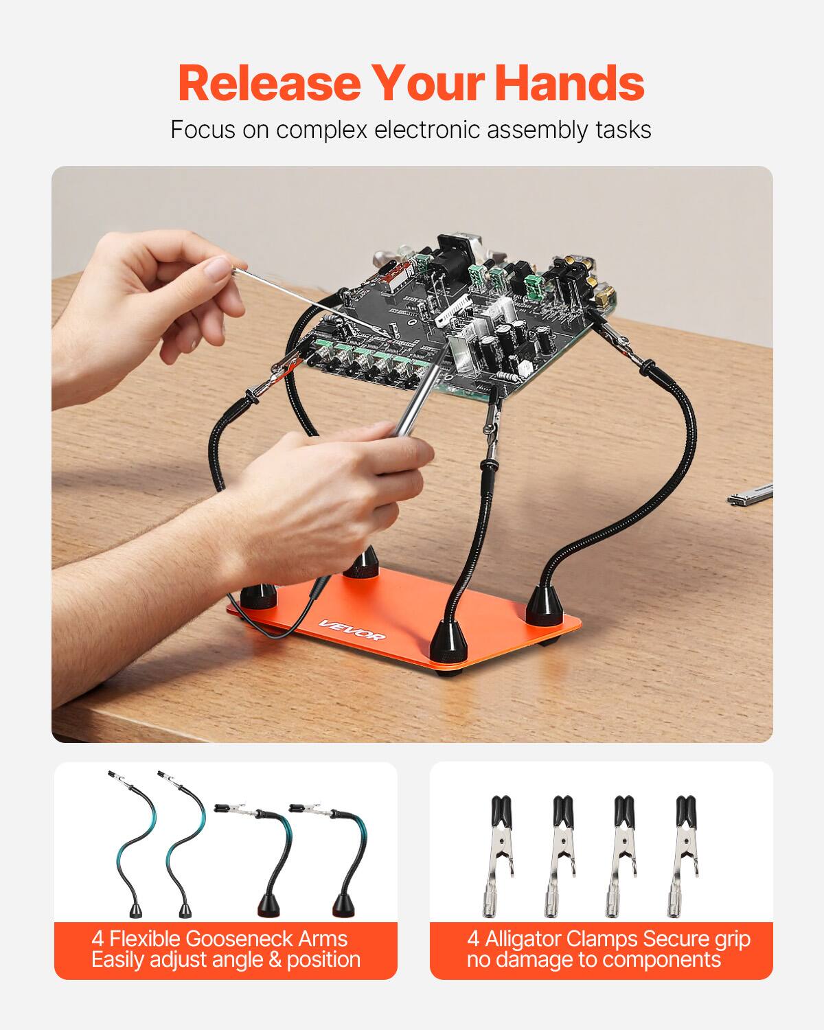 Release Your Hands  
Focus on complex electronic assembly tasks  

4 Flexible Gooseneck Arms  
Easily adjust angle & position  

4 Alligator Clamps  
Secure grip no damage to components