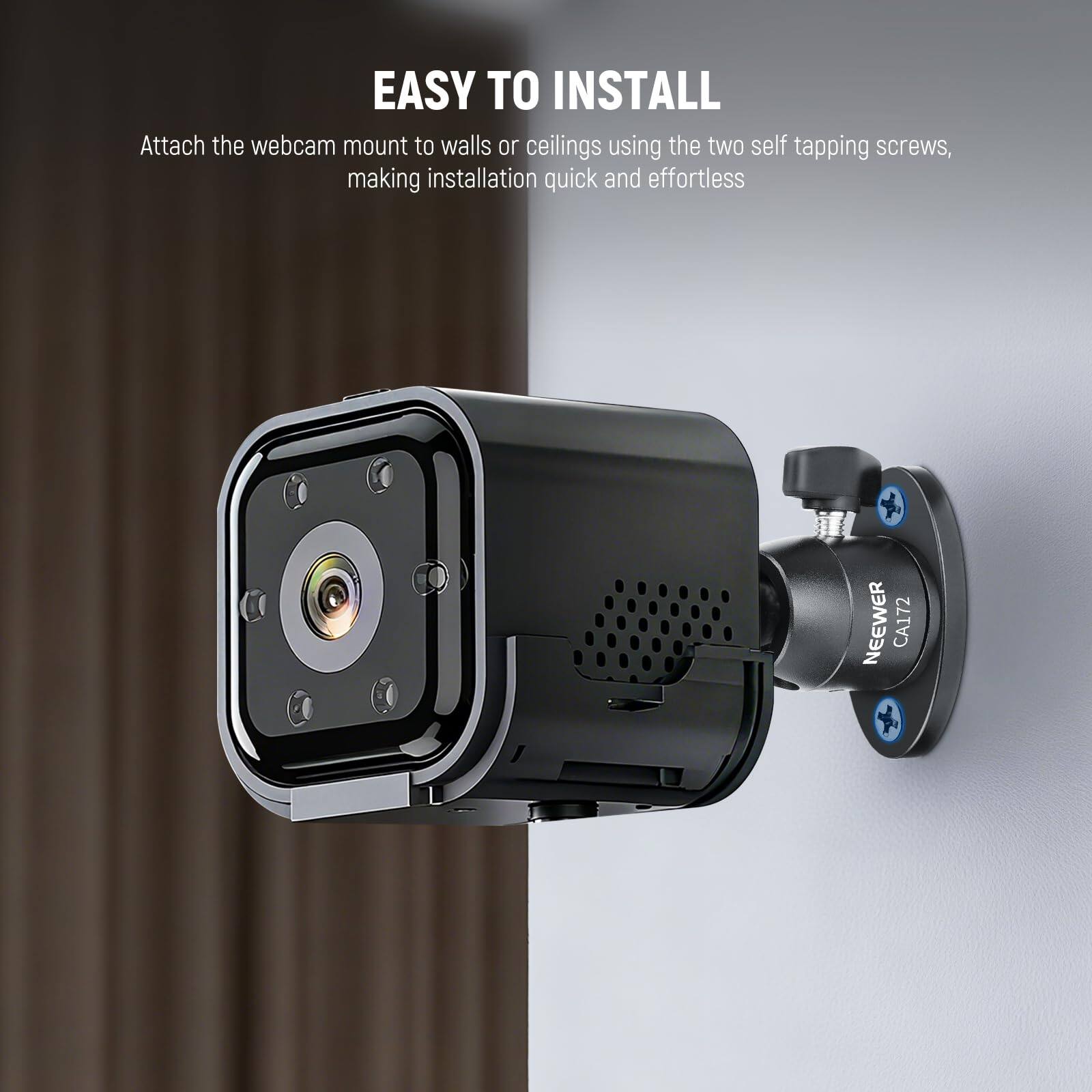 EASY TO INSTALL

Attach the webcam mount to walls or ceilings using the two self-tapping screws, making installation quick and effortless

NEEWER CA172