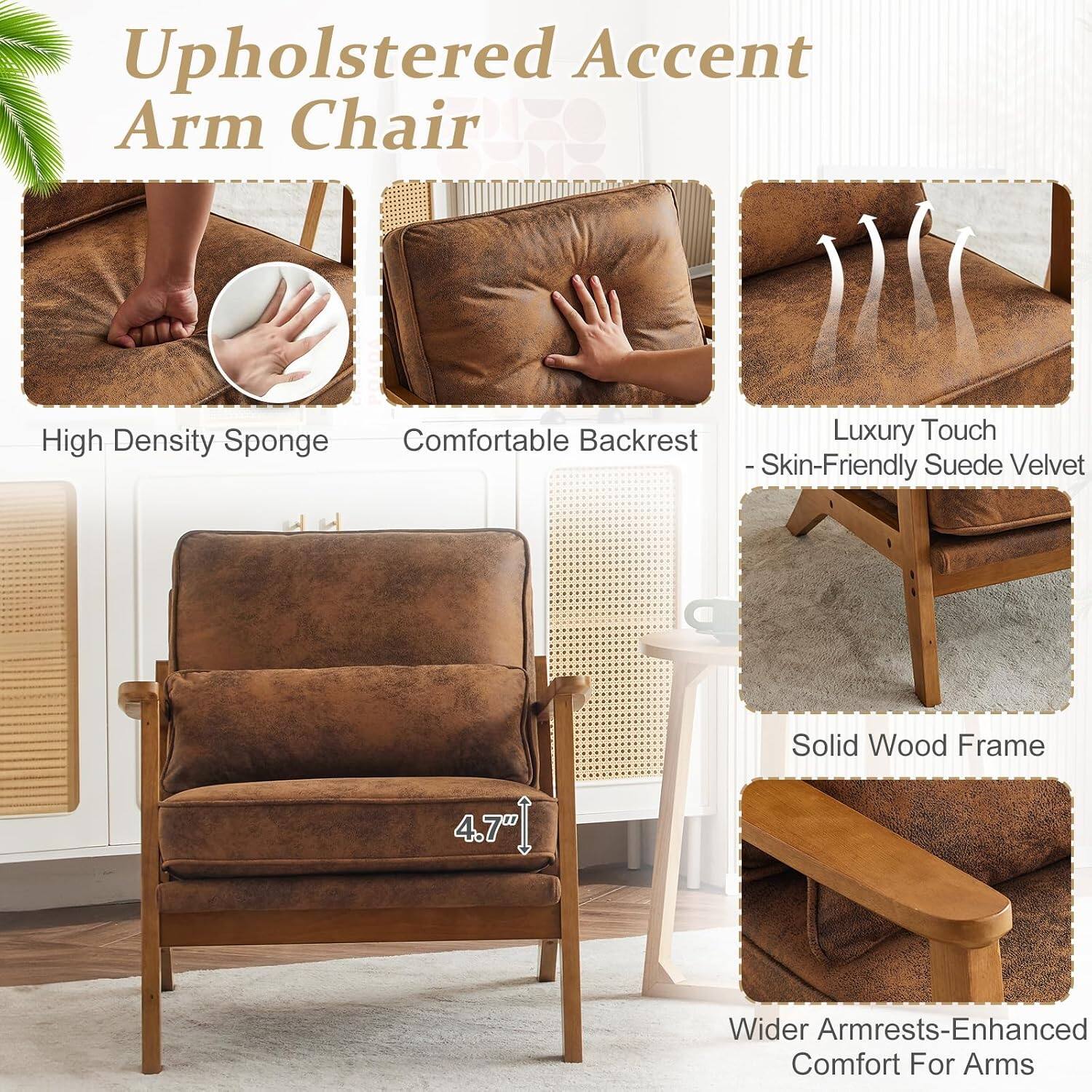 Upholstered Accent Arm Chair

- High Density Sponge
- Comfortable Backrest
- Luxury Touch - Skin-Friendly Suede Velvet
- Solid Wood Frame
- 4.7" Wider Armrests - Enhanced Comfort For Arms