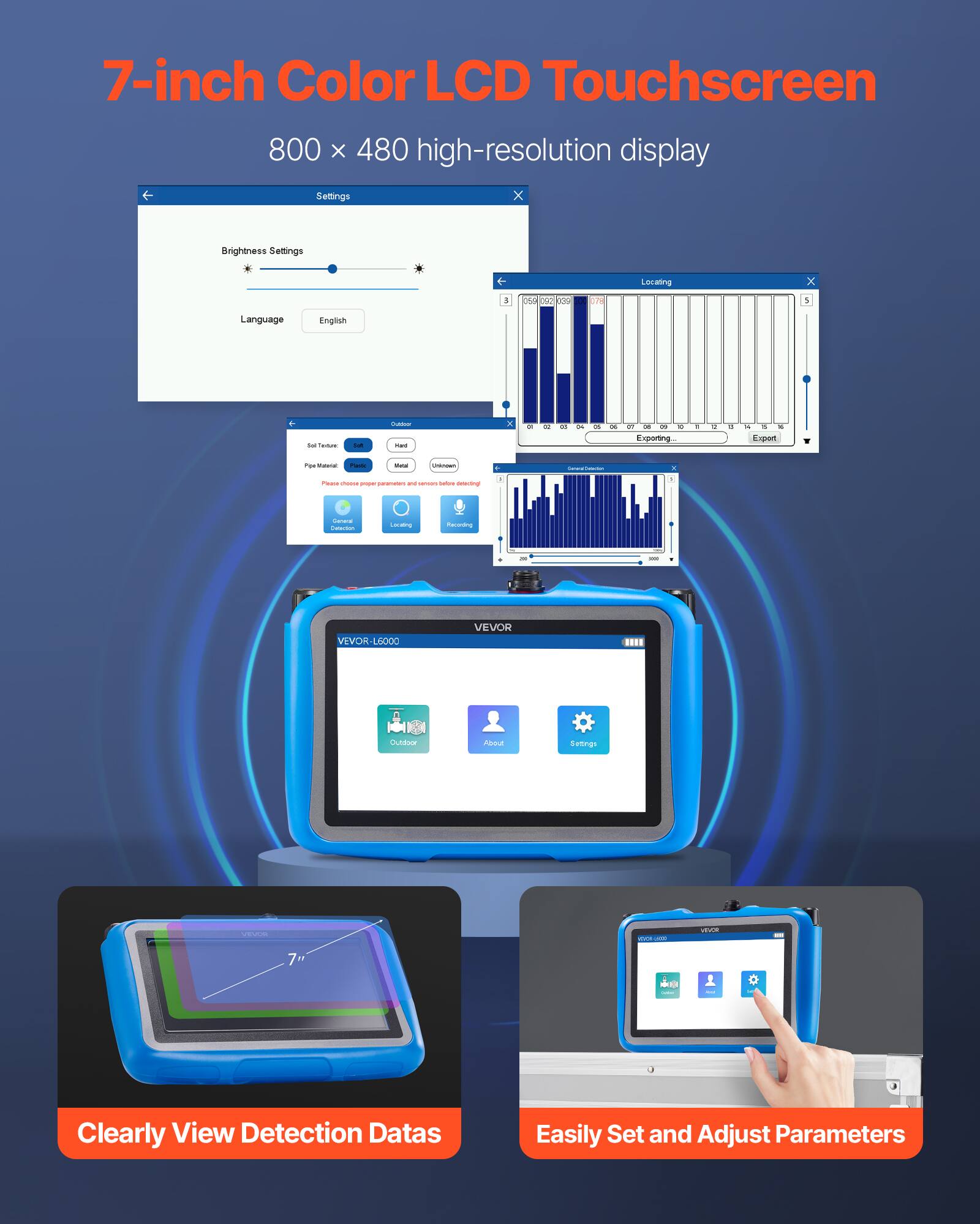 7-inch Color LCD Touchscreen  
800 x 480 high-resolution display  

Settings  
Brightness Settings  
Language: English  

Exporting  
Export  

VEVOR-L6000  
VEVOR  

Clearly View Detection Data  
Easily Set and Adjust Parameters