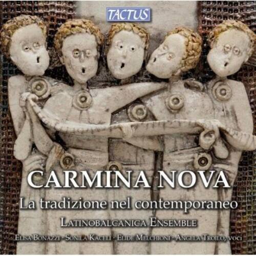 TACTUS  
CARMINA NOVA  
La tradizione nel contemporaneo  
LATINO-BALCANICA ENSEMBLE  
ELISA BONAZZI - SONILA KACELI - ELIDE MELCHIONI - ANGELA TROILO, voci