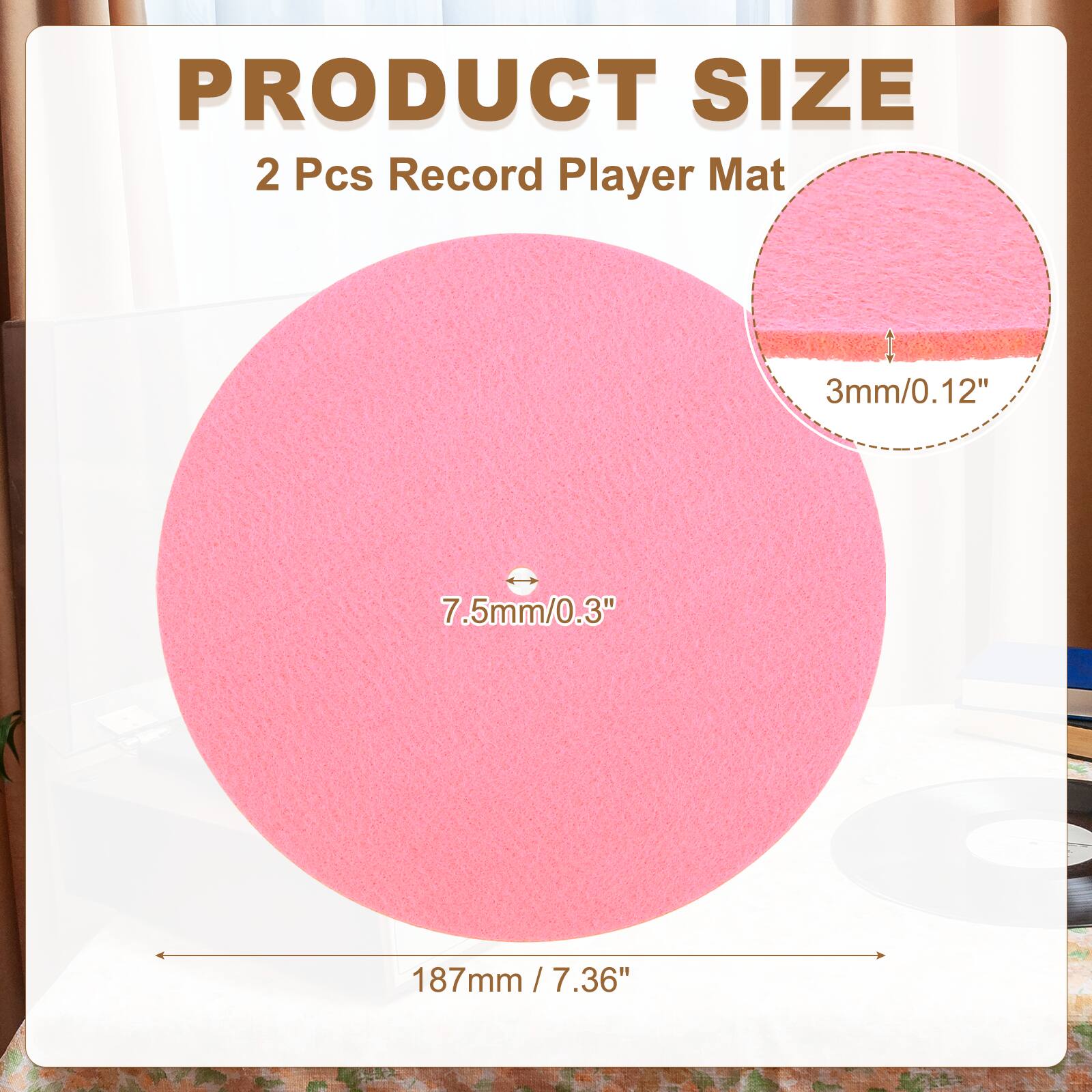 PRODUCT SIZE  
2 Pcs Record Player Mat  
3mm/0.12"  
7.5mm/0.3"  
187mm / 7.36"