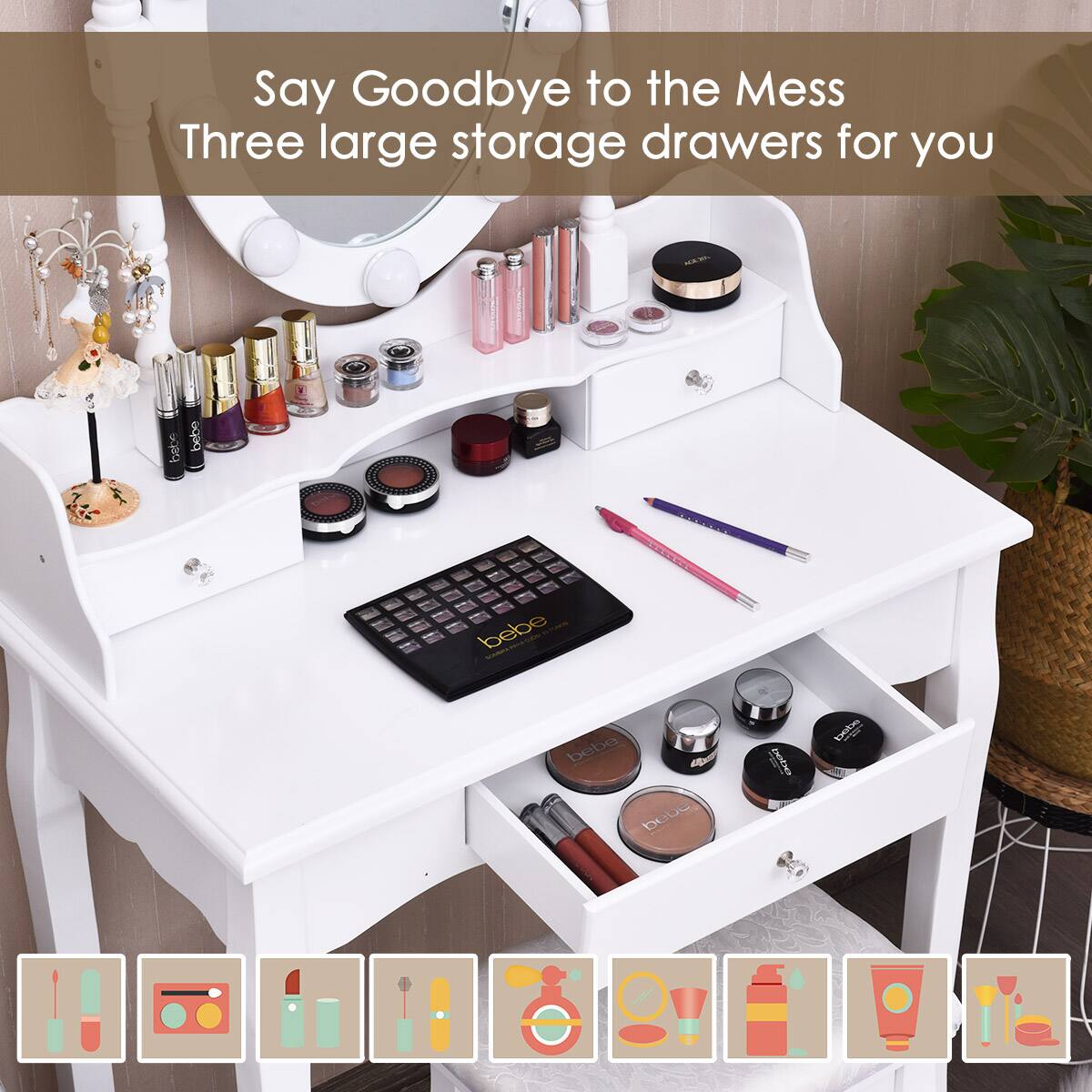 Say Goodbye to the Mess  
Three large storage drawers for you