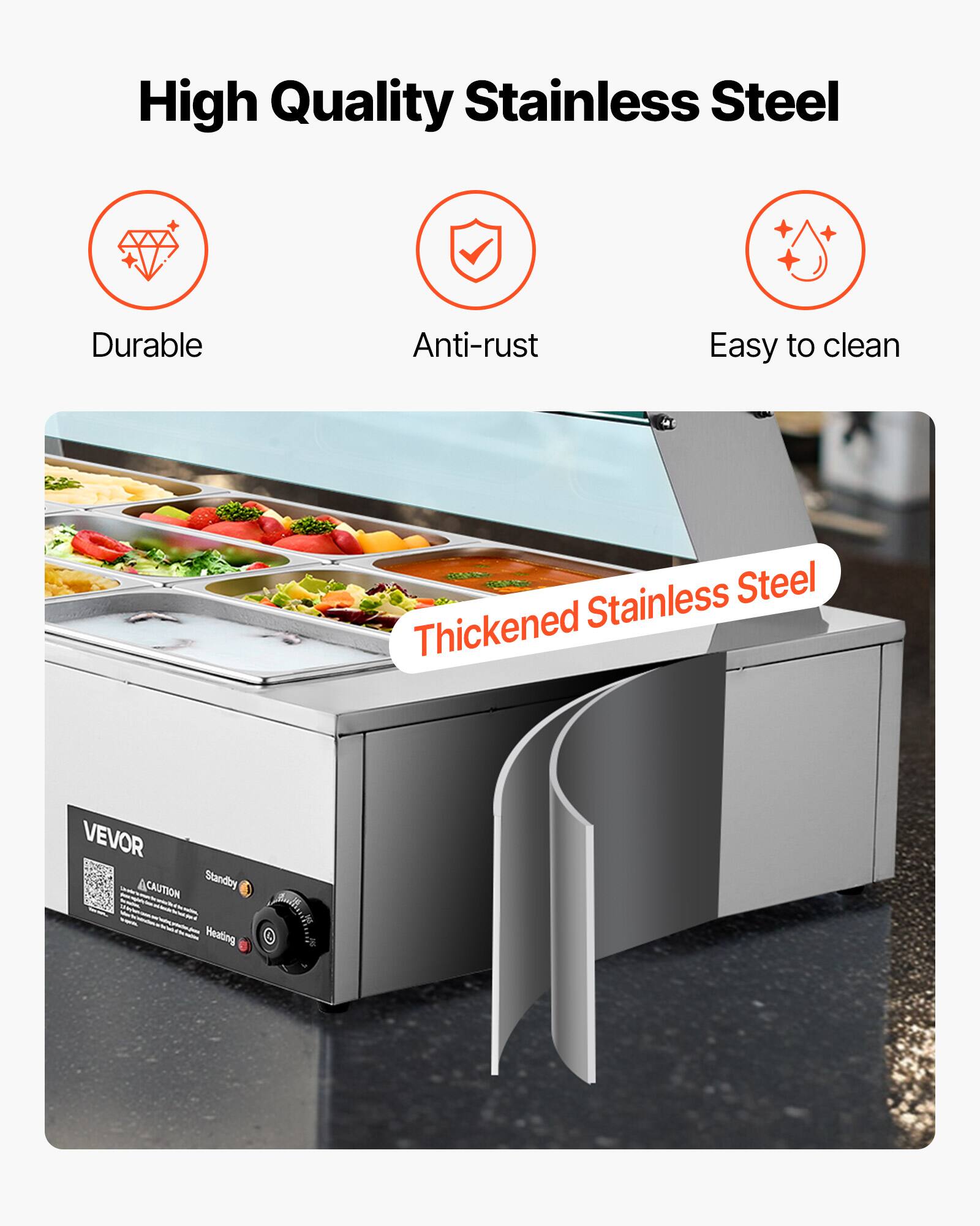 High Quality Stainless Steel  
+  
Durable  
Anti-rust  
Easy to clean  
Stainless Steel Thickened  
VEVOR CAUTION & Standby Heating