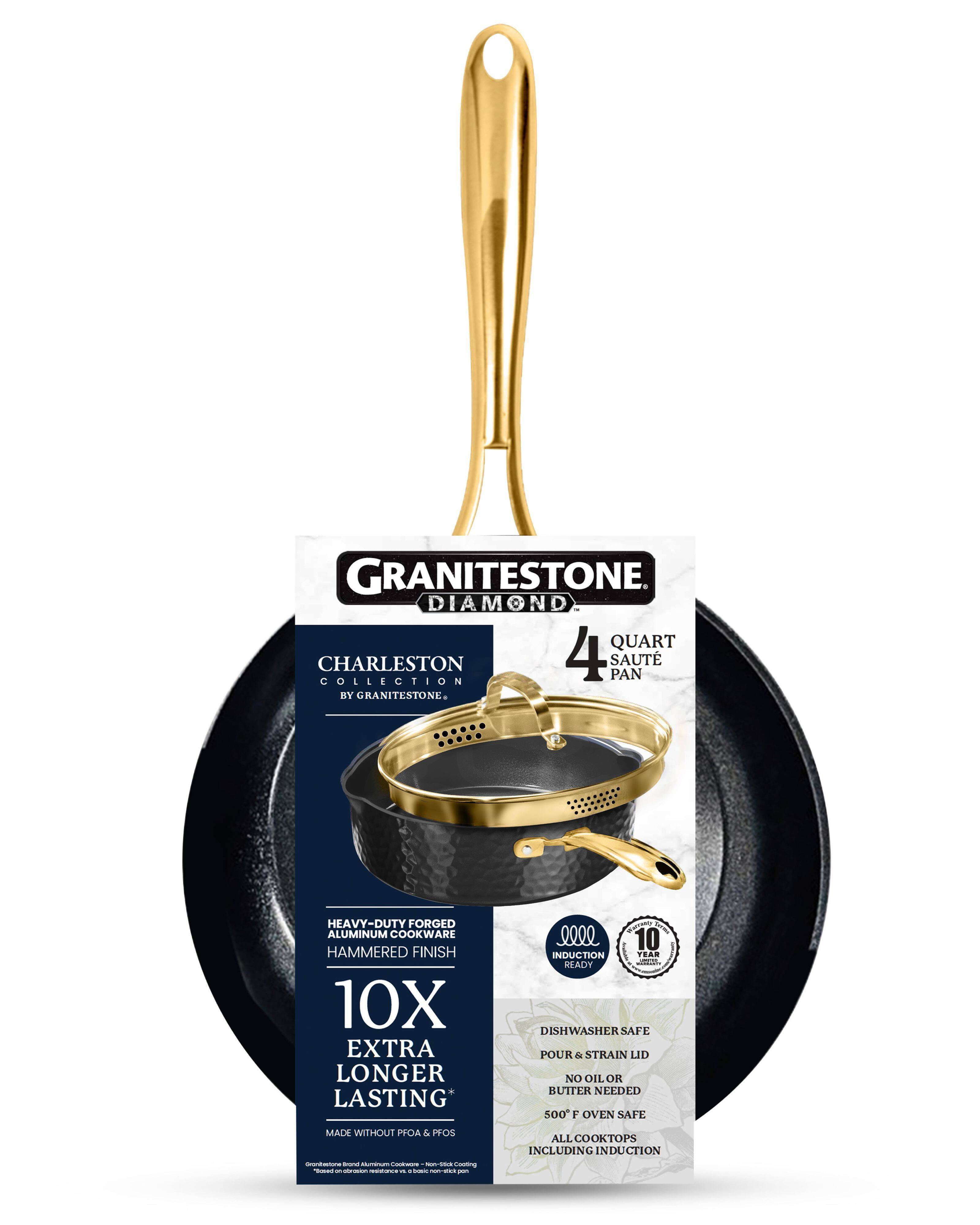 GRANITESTONE DIAMOND  
CHARLESTON COLLECTION  
4 QUART SAUTÉ PAN  

HEAVY-DUTY FORGED ALUMINUM COOKWARE  
HAMMERED FINISH  

10X EXTRA LONGER LASTING  

MADE WITHOUT PFOA & PFOS  

DISHWASHER SAFE  
POUR & STRAIN LID  
NO OIL OR BUTTER NEEDED  
500°F OVEN SAFE  
ALL COOKTOPS INCLUDING INDUCTION  

10000 INDUCTION READY  
10 YEAR LIMITED WARRANTY  

MADE IN CHINA