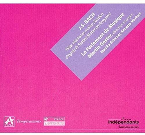 J.S. BACH  
Tilge & Stabat (Moment de Pergolesi)  
Le Parlement de l'Amour  
d'après Martin France  
Musique de l'orgue  
direction Annette Héchster  
Göster, Frimmer, Tilge, le Monika  
Monika Frimmer, Annette Héchster, Martin France  
Tempraments musicaux  
France  
independants  
harmonia mundi