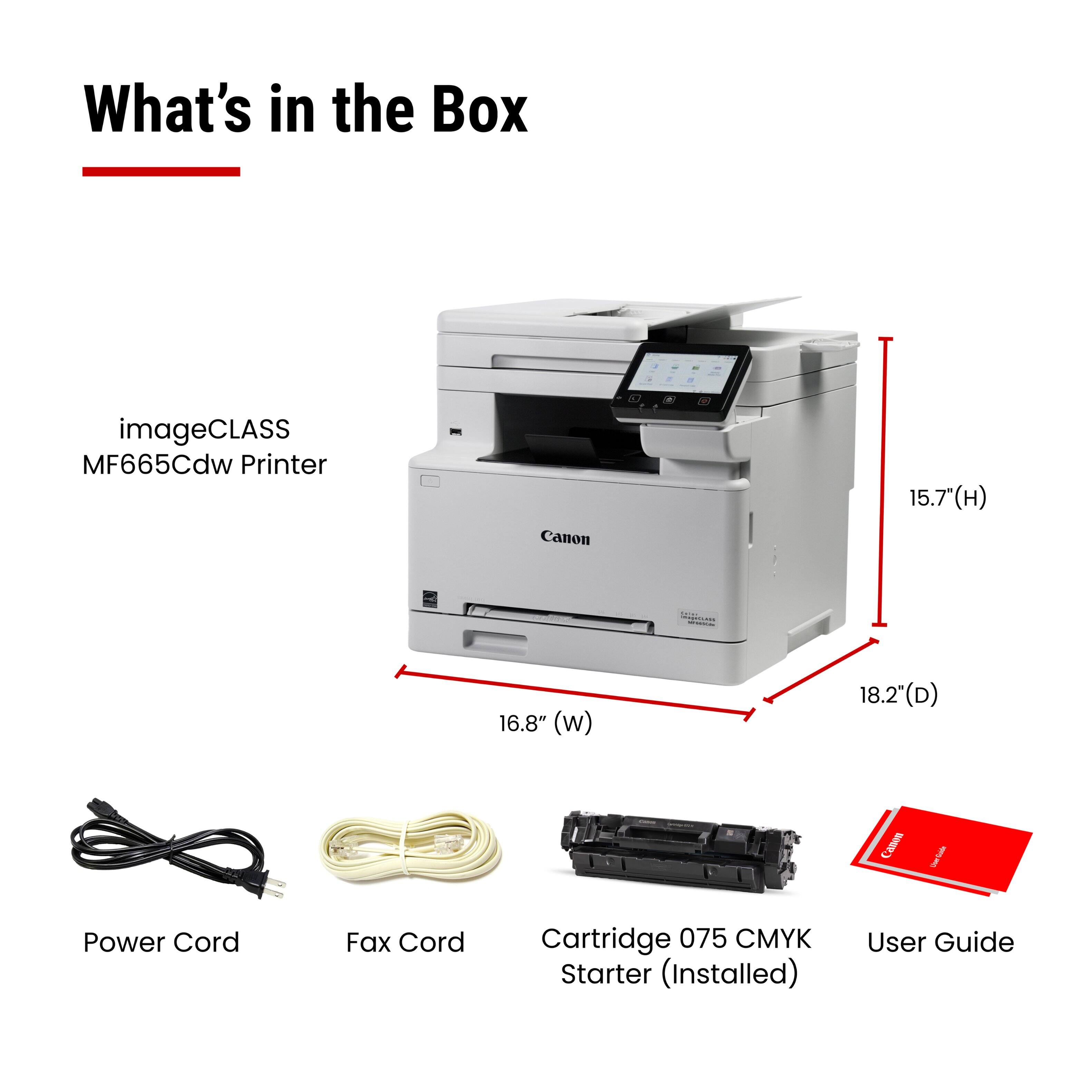 What's in the Box

- imageCLASS MF665Cdw Printer
- Power Cord
- Fax Cord
- Cartridge 075 CMYK Starter (Installed)
- User Guide

Dimensions:
- Height: 15.7"
- Width: 16.8"
- Depth: 18.2"
