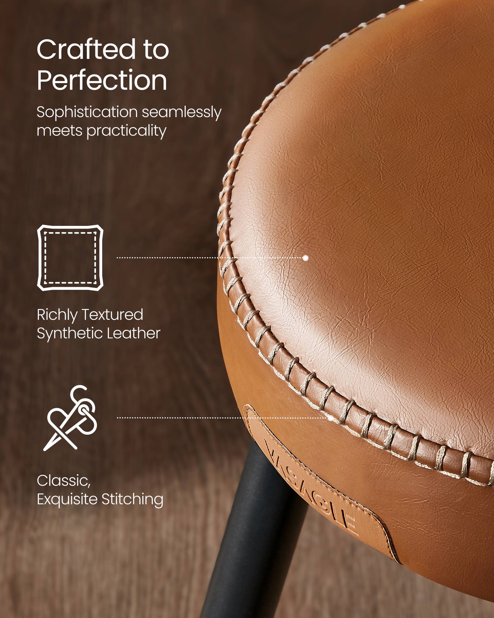 Crafted to Perfection  
Sophistication seamlessly meets practicality  

Richly Textured Synthetic Leather  

Classic, Exquisite Stitching