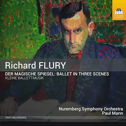 Richard FLURY
DER MAGISCHE SPIEGEL: BALLET IN THREE SCENES
KLEINE BALLETTMUSIK
Nuremberg Symphony Orchestra
Paul Mann
FIRST RECORDINGS
TOCCATA CLASSICS