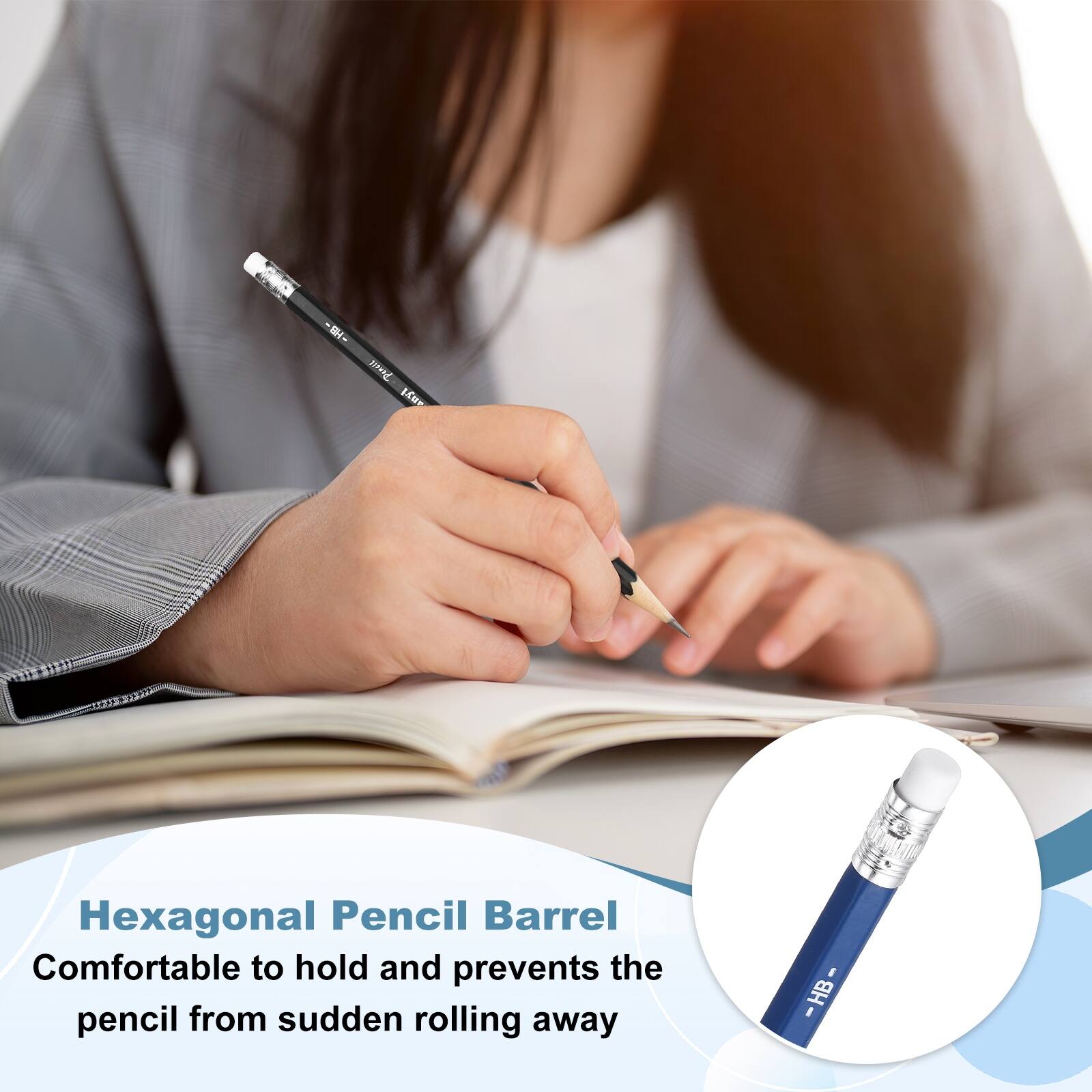 Hexagonal Pencil Barrel  
Comfortable to hold and prevents the pencil from sudden rolling away
