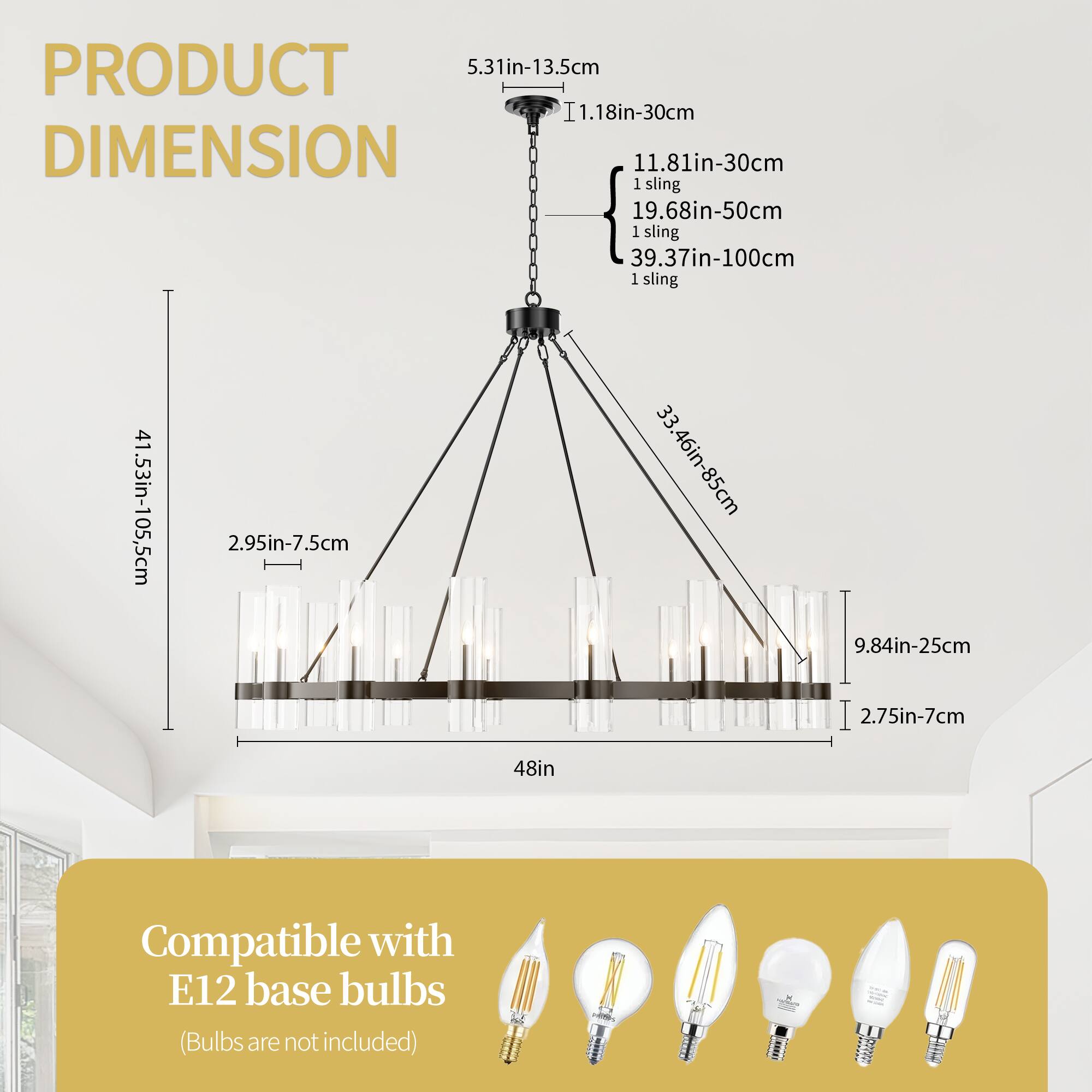 PRODUCT DIMENSION

- 5.31in-13.5cm
- 11.81in-30cm
- 19.68in-50cm
- 39.37in-100cm
- 41.53in-105.5cm
- 2.95in-7.5cm
- 33.46in-85cm
- 9.84in-25cm
- 2.75in-7cm
- 48in

Compatible with E12 base bulbs (Bulbs are not included)