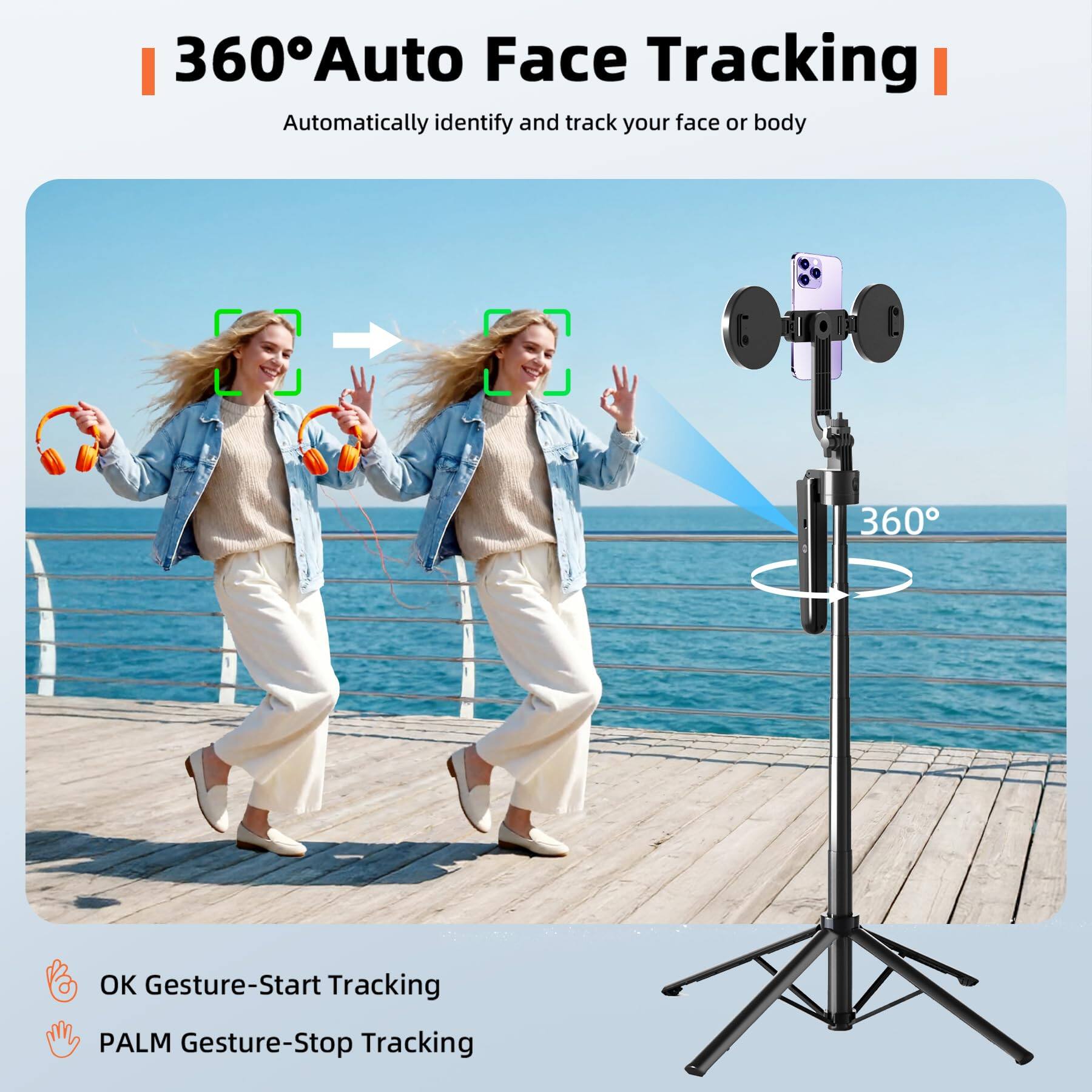 360° Auto Face Tracking  
Automatically identify and track your face or body  

OK Gesture-Start Tracking  
PALM Gesture-Stop Tracking