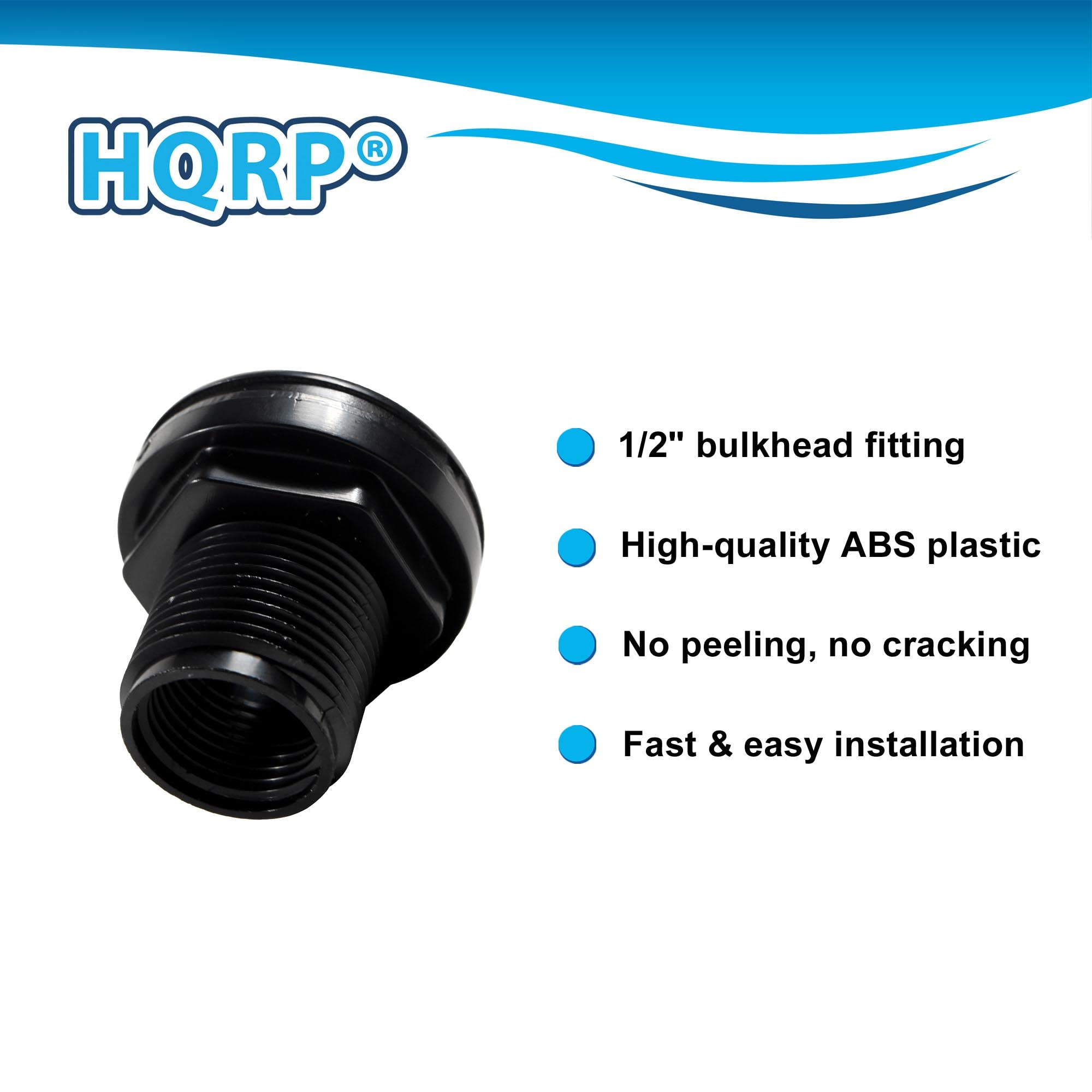 HQRP®

- 1/2" bulkhead fitting
- High-quality ABS plastic
- No peeling, no cracking
- Fast & easy installation