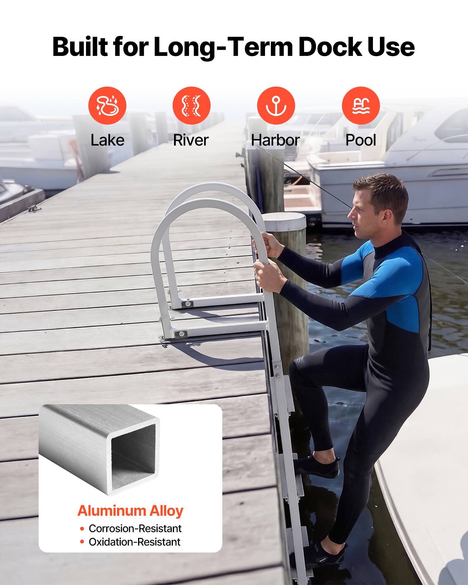 Built for Long-Term Dock Use

Lake  
River  
Harbor  
Pool

Aluminum Alloy  
- Corrosion-Resistant  
- Oxidation-Resistant