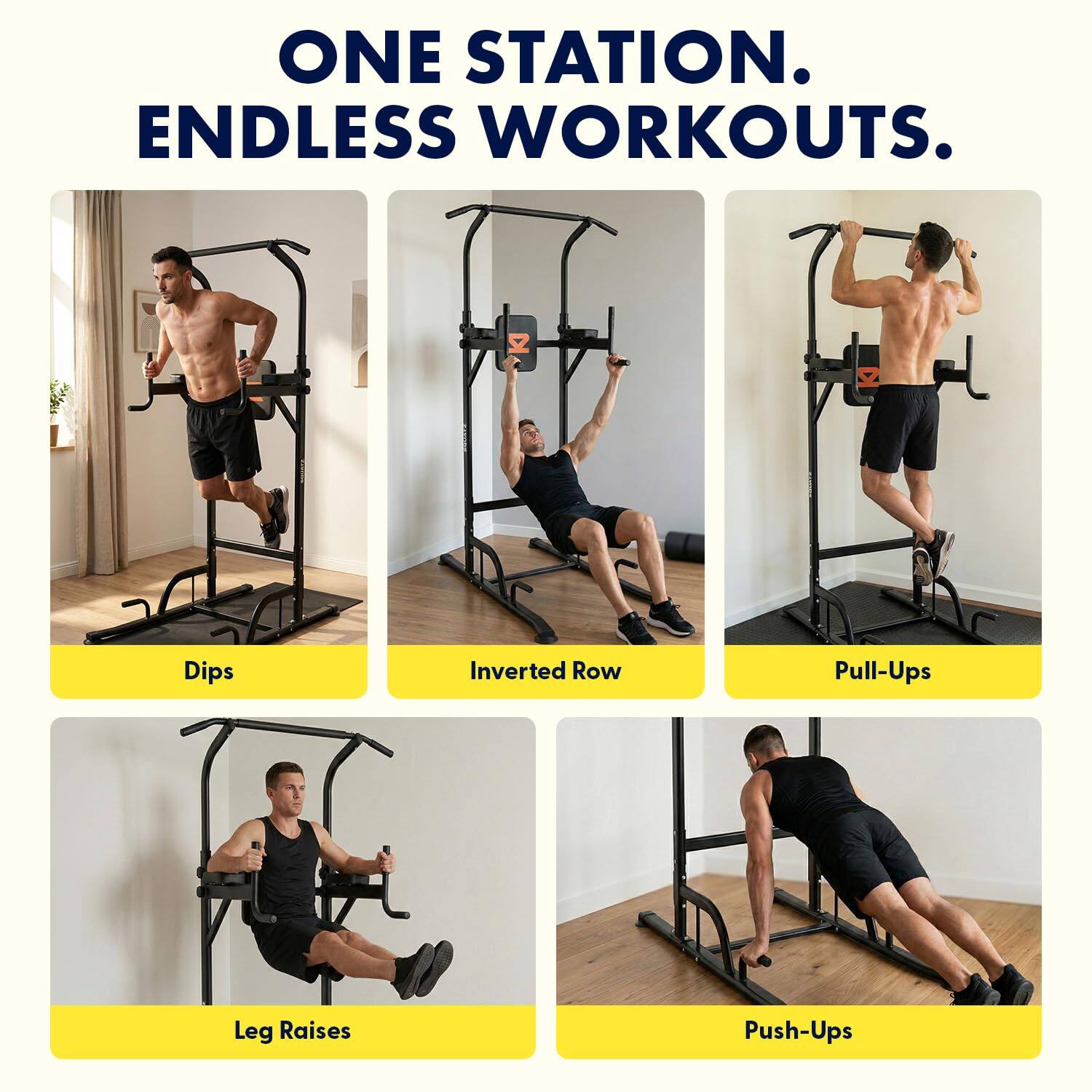 ONE STATION. ENDLESS WORKOUTS.

- Dips
- Inverted Row
- Pull-Ups
- Leg Raises
- Push-Ups
