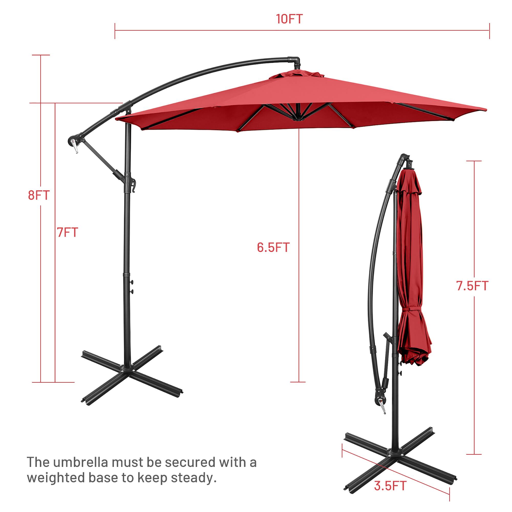 10FT  
8FT  
7FT  
6.5FT  
7.5FT  
3.5FT  

The umbrella must be secured with a weighted base to keep steady.