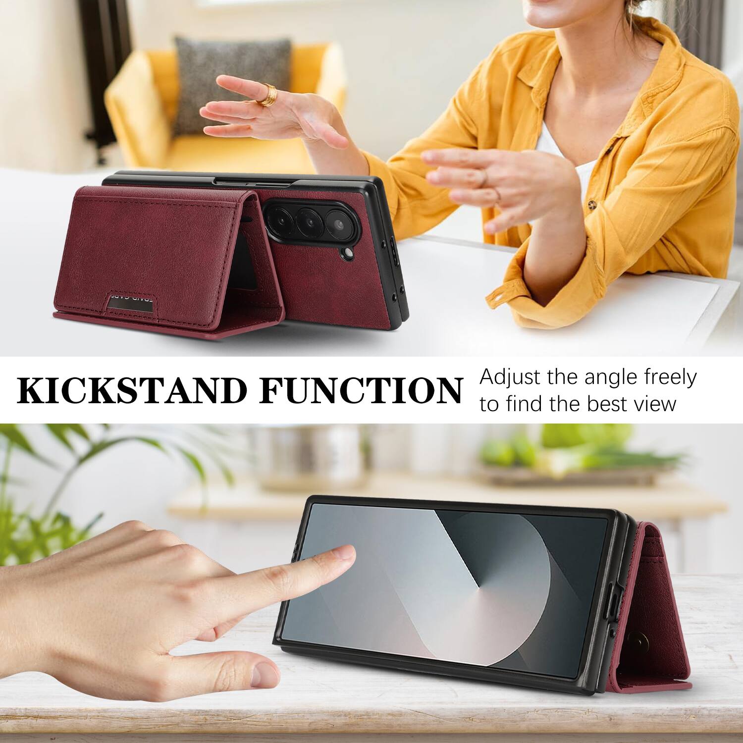KICKSTAND FUNCTION  
Adjust the angle freely to find the best view