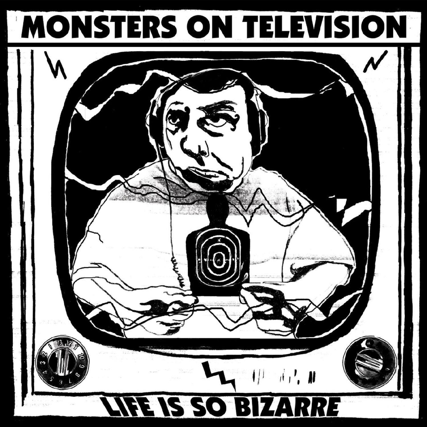 MONSTERS ON TELEVISION  
LIFE IS SO BIZARRE