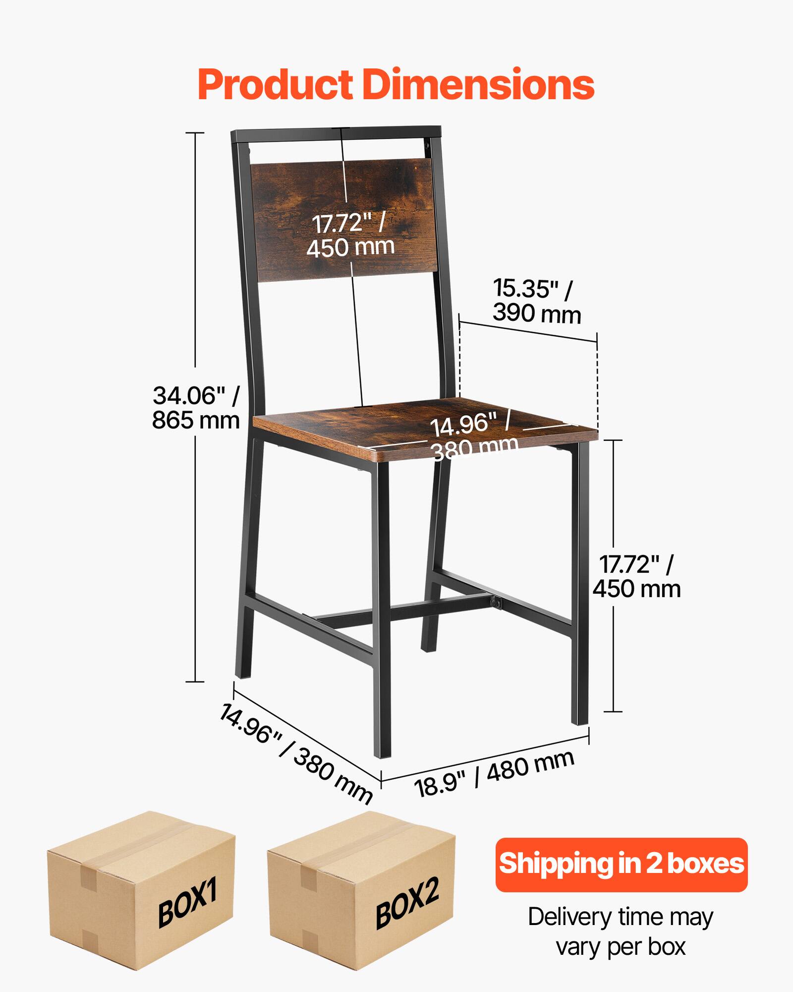 Product Dimensions  
17.72" / 450 mm  
15.35" / 390 mm  
34.06" / 865 mm  
14.96" / 380 mm  
17.72" / 450 mm  
14.96" / 380 mm  
18.9" / 480 mm  

Shipping in 2 boxes  
Delivery time may vary per box
