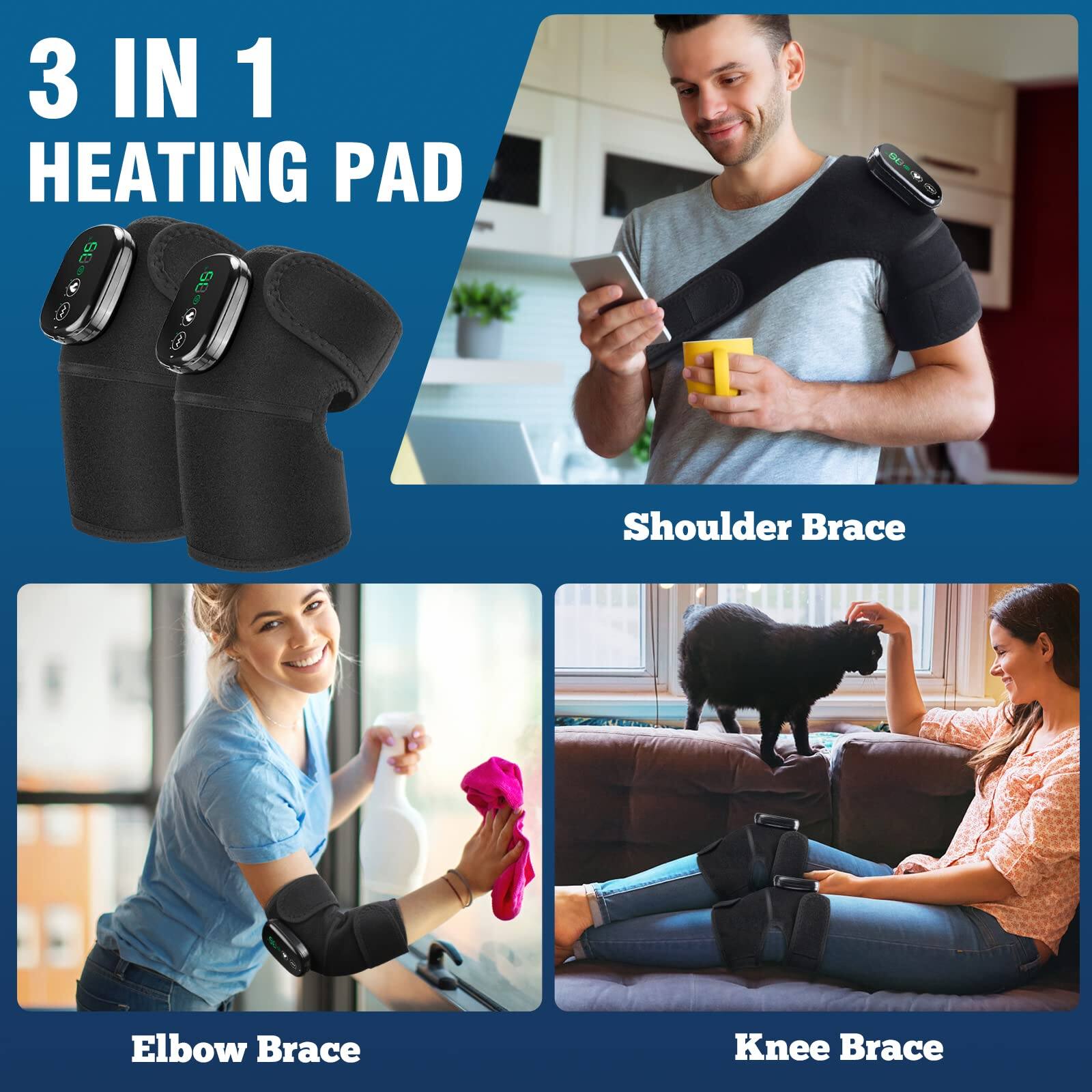 3 IN 1 HEATING PAD

Shoulder Brace

Elbow Brace

Knee Brace