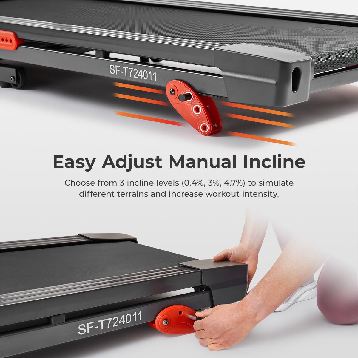 SF-T724011, Easy Adjust Manual Incline, Choose from 3 incline levels (0.4%, 3%, 4.7%) to simulate different terrains and increase workout intensity. SF-T724011