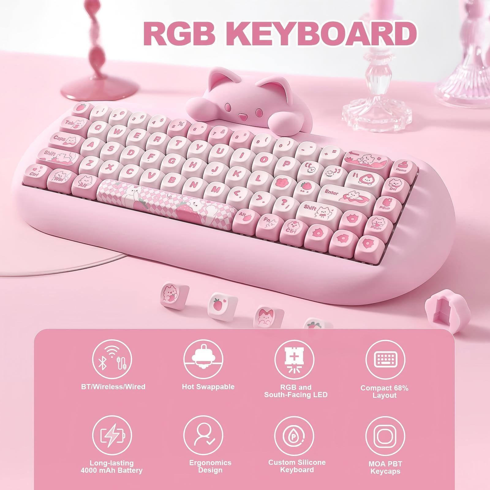 RGB KEYBOARD

- BT/Wireless/Wired
- Hot Swappable
- RGB and South-Facing LED
- Compact 68% Layout
- Long-lasting 4000 mAh Battery
- Ergonomics Design
- Custom Silicone Keyboard
- MOA PBT Keycaps