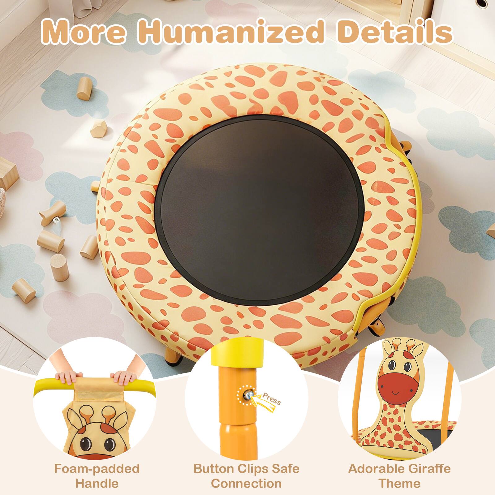 More Humanized Details

- Foam-padded Handle
- Button Clips Safe Connection
- Adorable Giraffe Theme