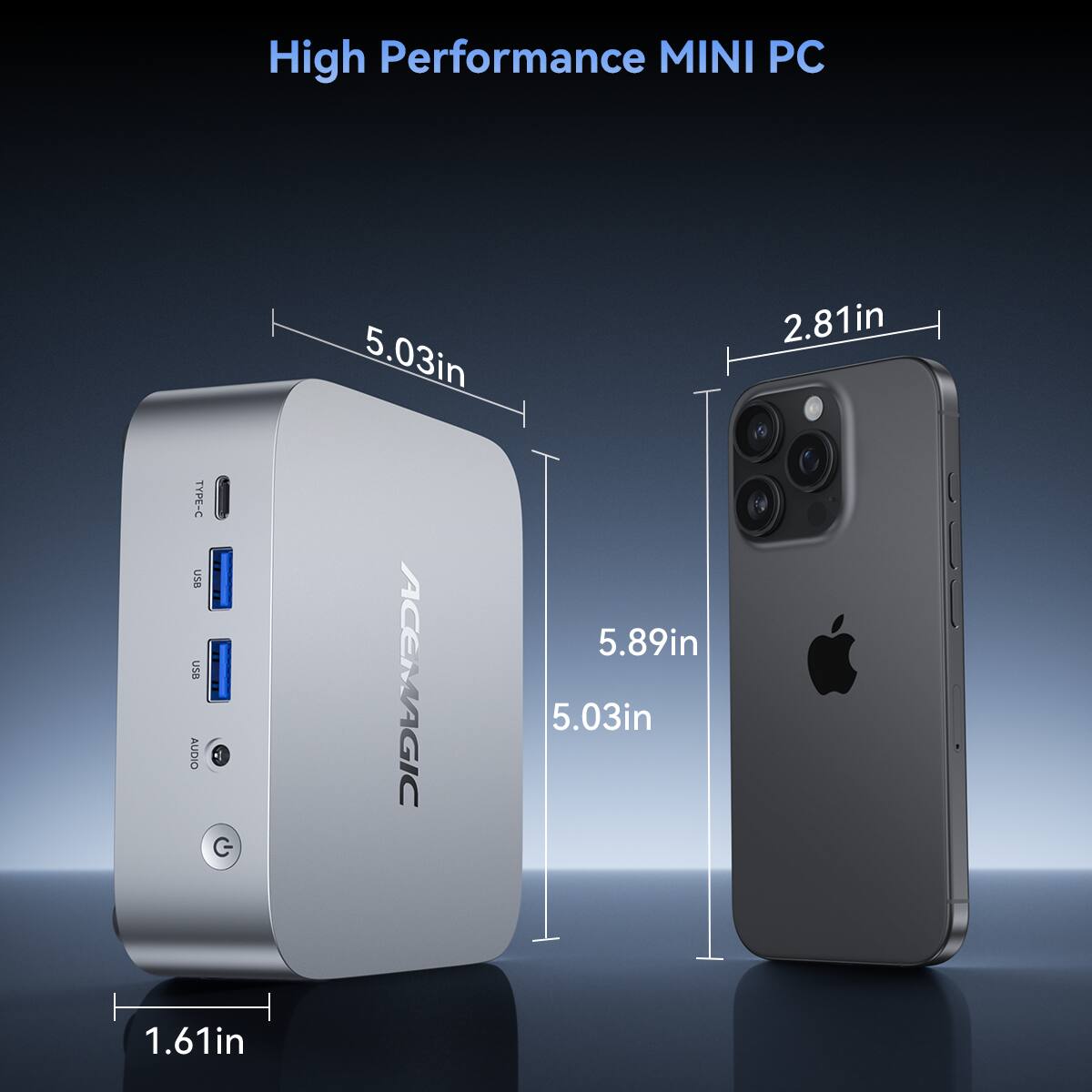 High Performance MINI PC

5.03in x 2.81in x 1.61in

5.89in x 5.03in